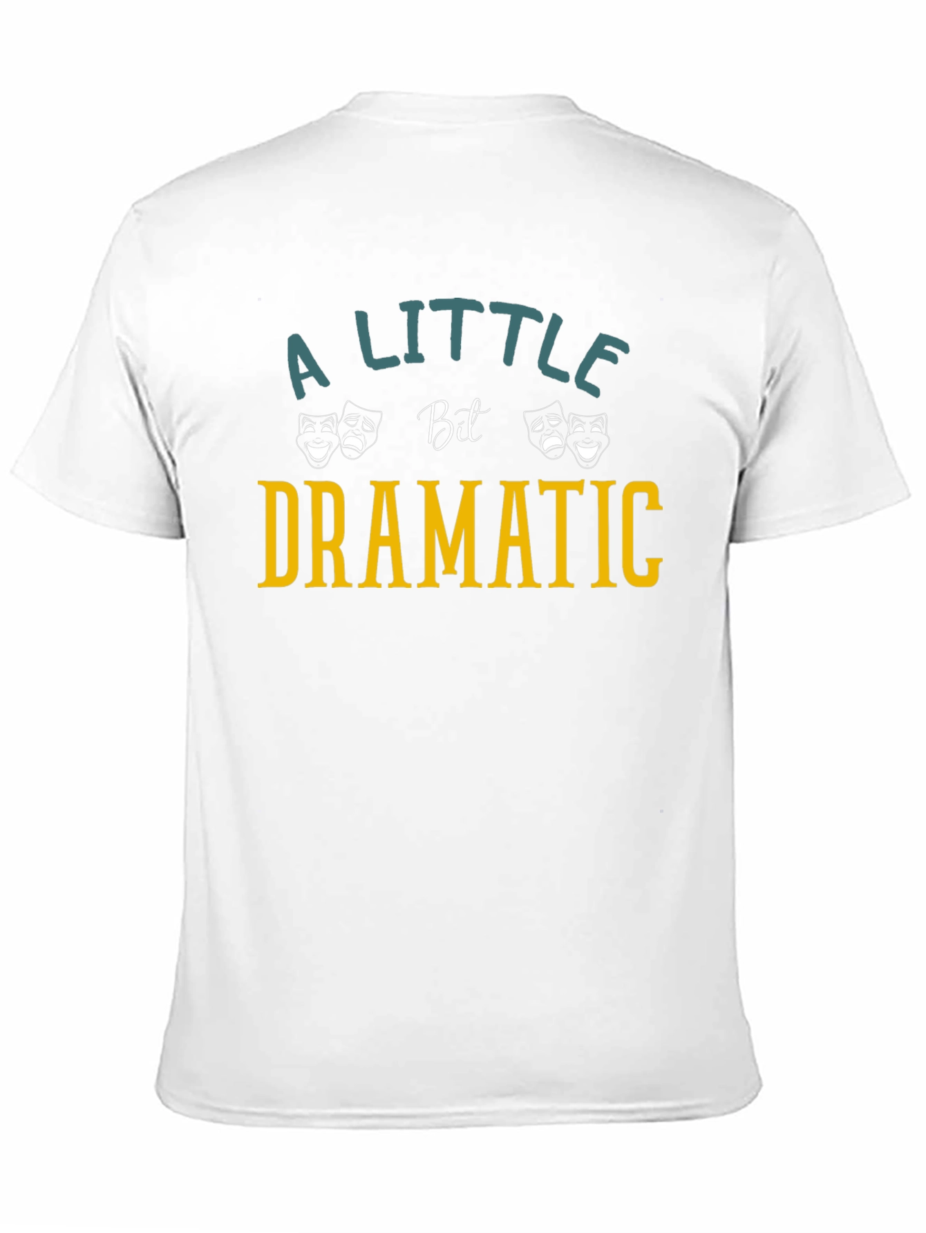 Dramatic T-Shirt: A Little Bit Dramatic