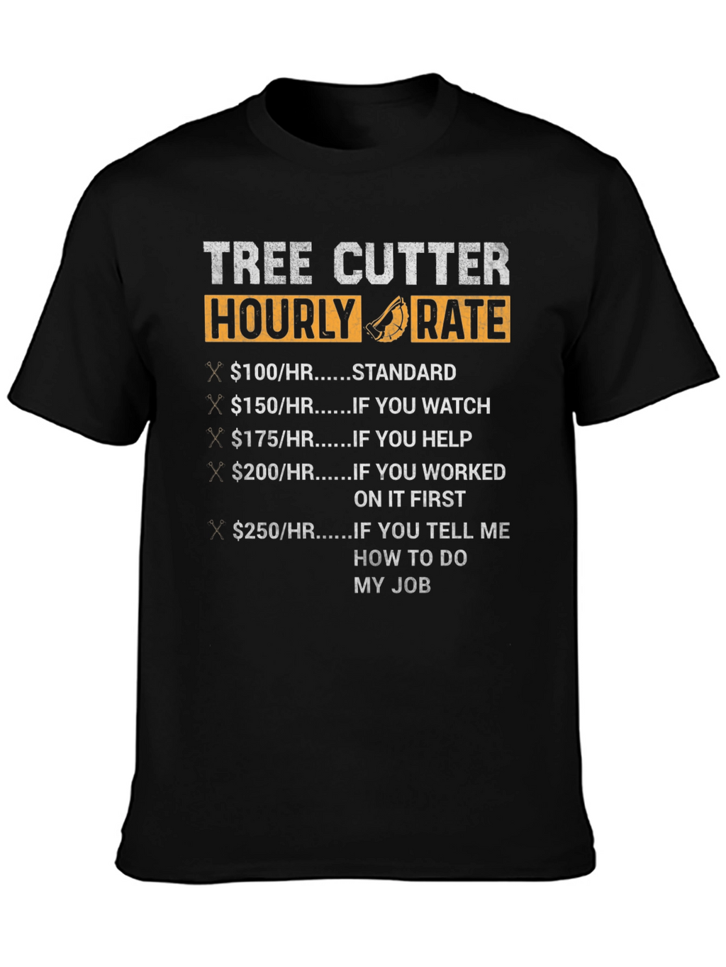 Tree Cutter Hourly Rate Funny Black T-Shirt