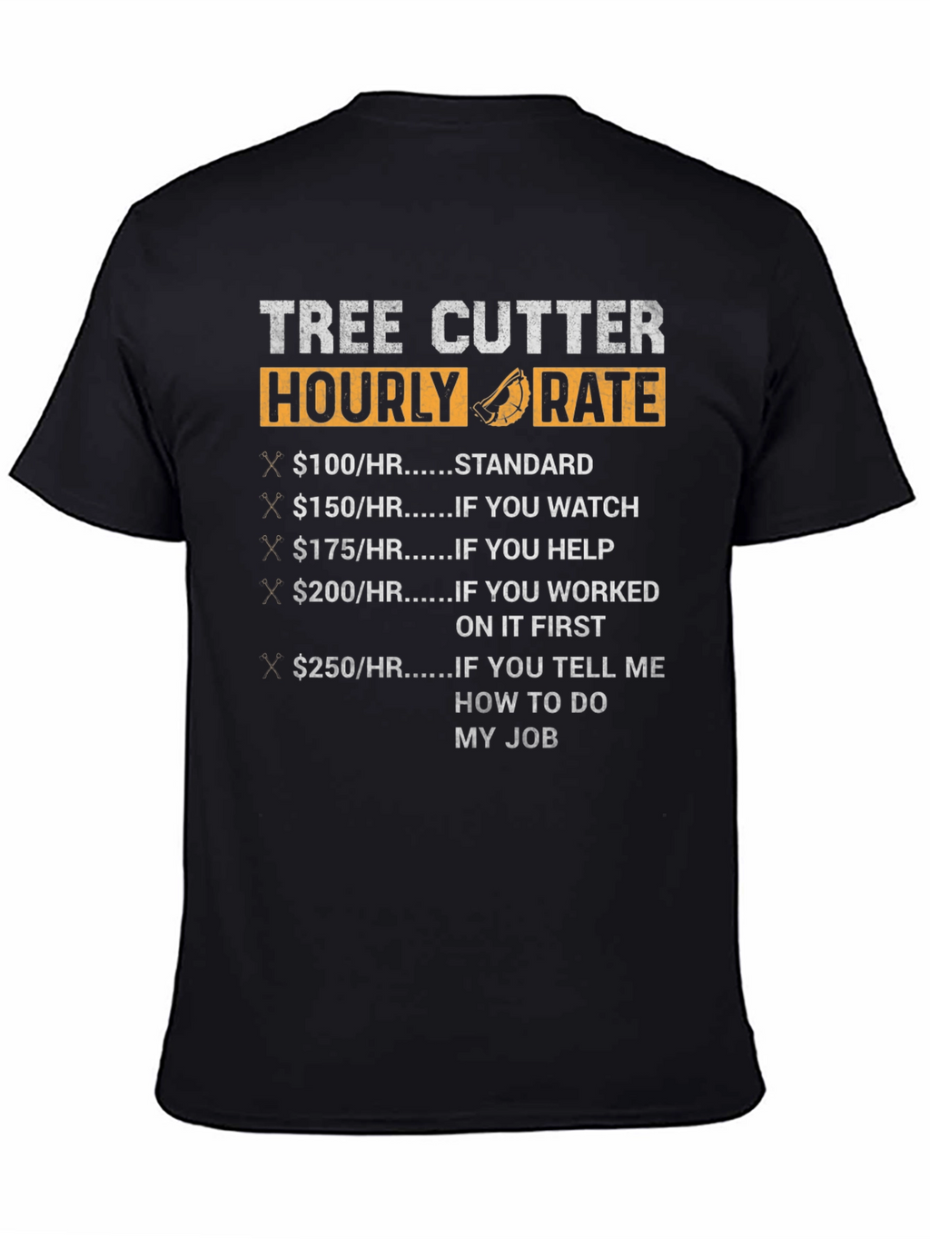 Tree Cutter Hourly Rate Funny Black T-Shirt