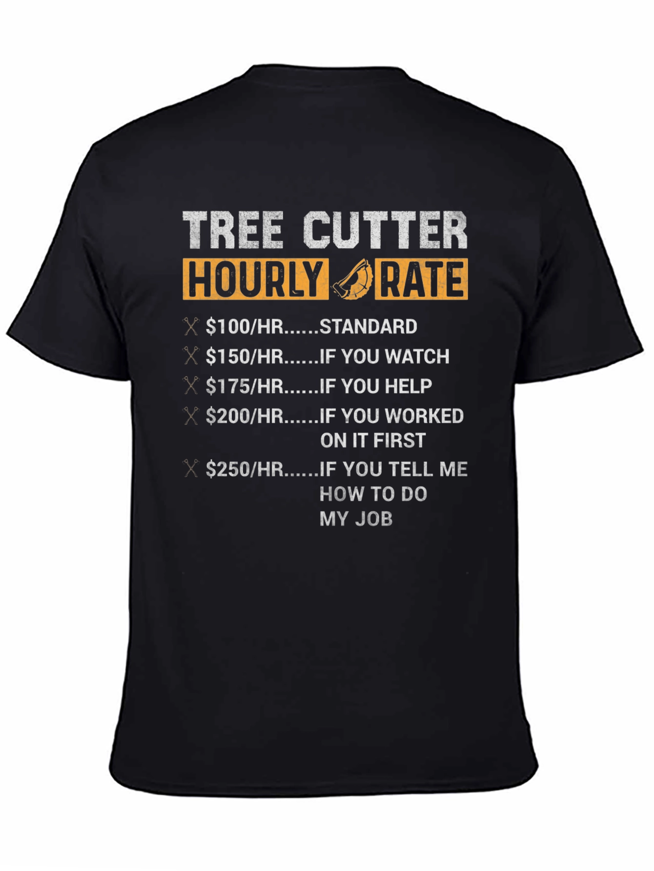 Tree Cutter Hourly Rate Funny Black T-Shirt