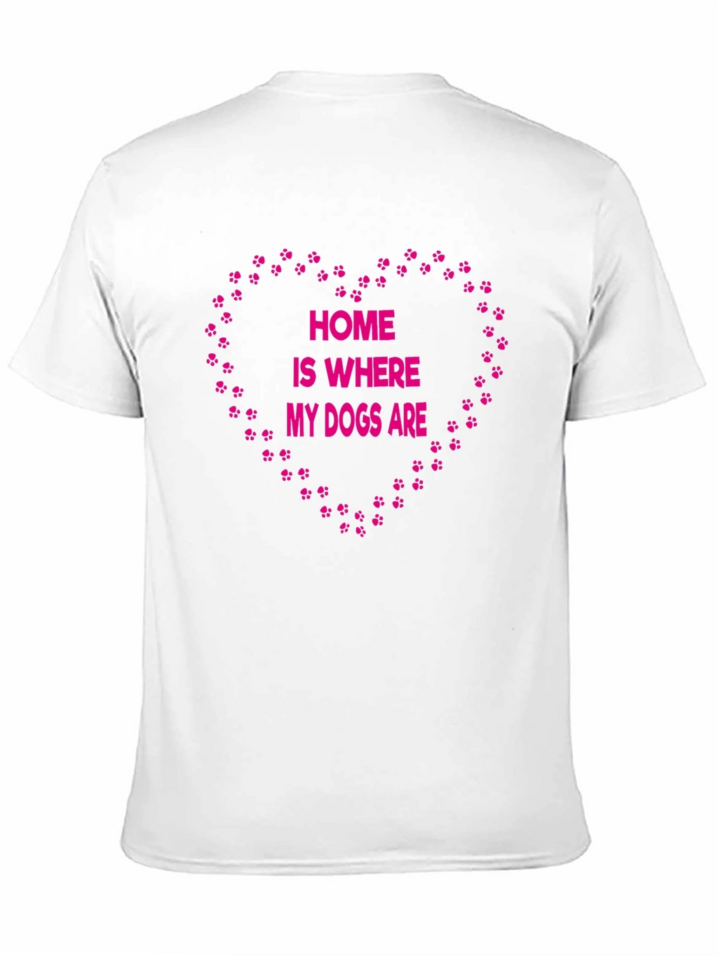 Home is Where My Dogs Are T-Shirt