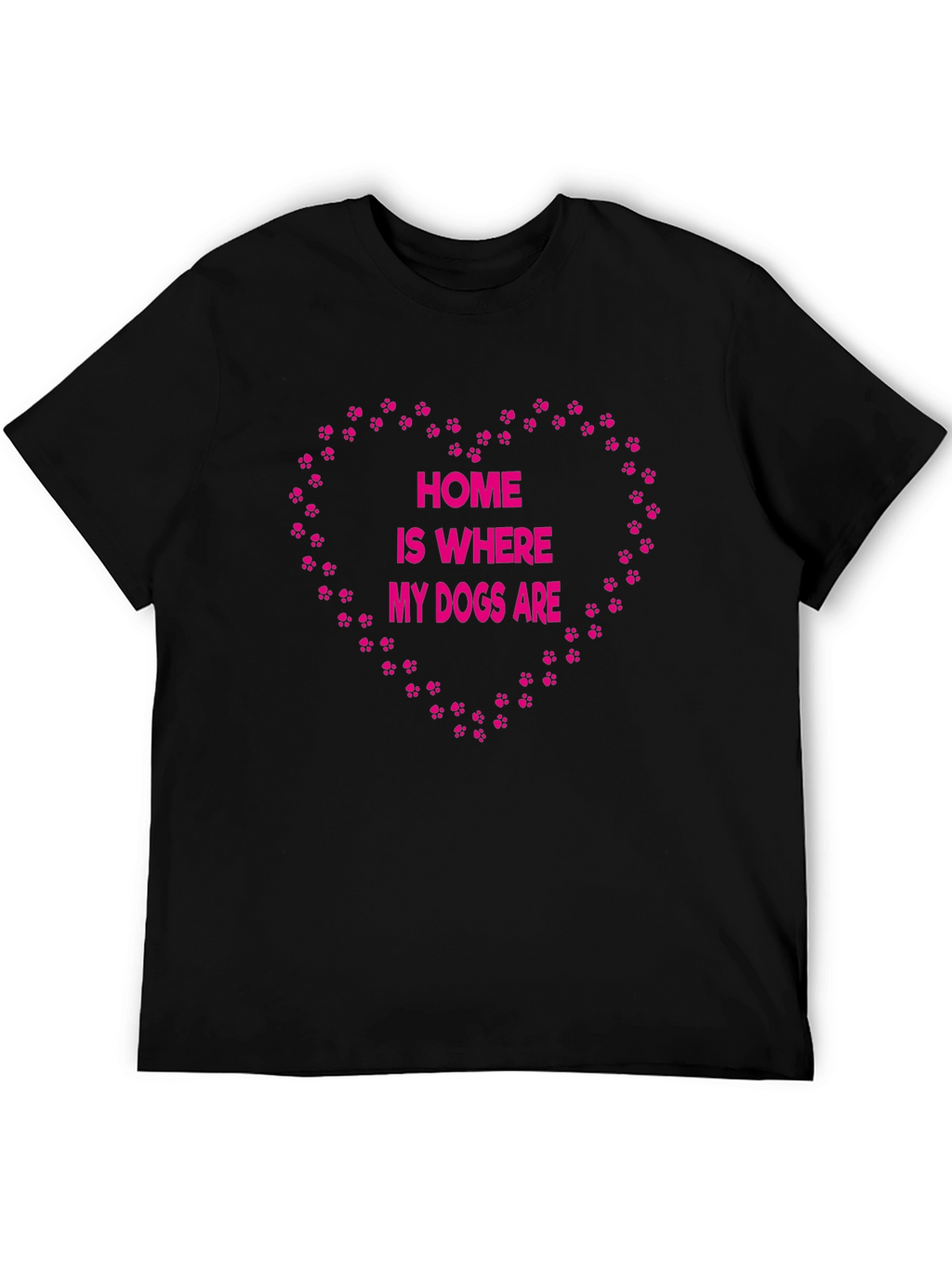 Home is Where My Dogs Are T-Shirt