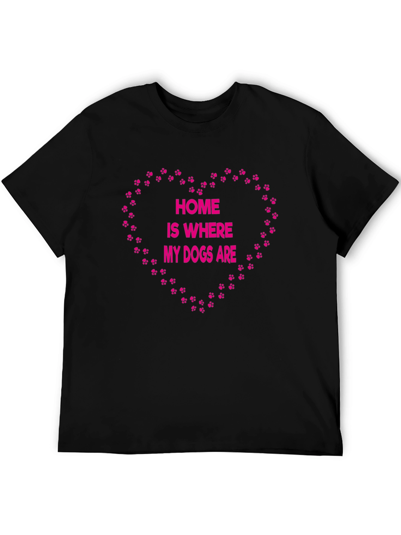 Home is Where My Dogs Are T-Shirt