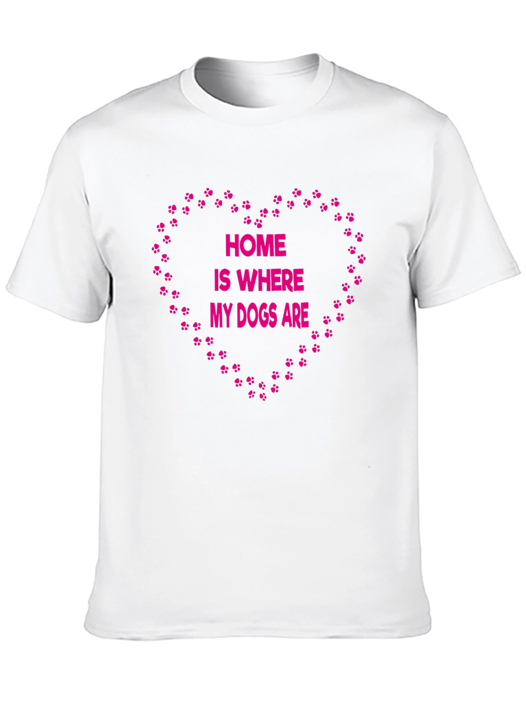 Home is Where My Dogs Are T-Shirt