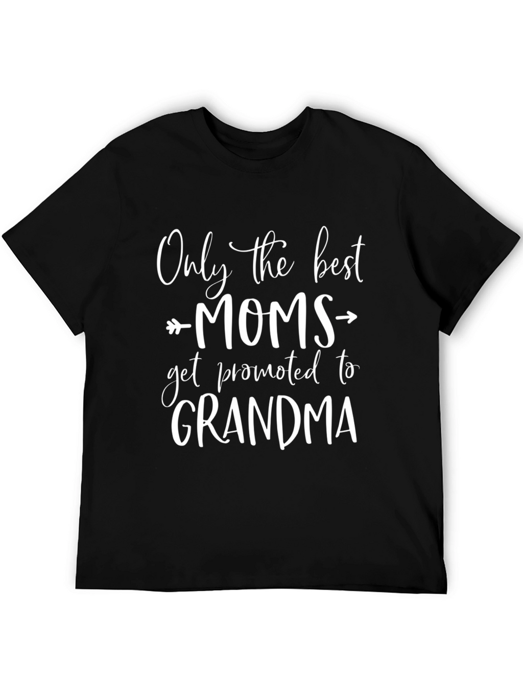 Only the Best Moms Get Promoted T-Shirt