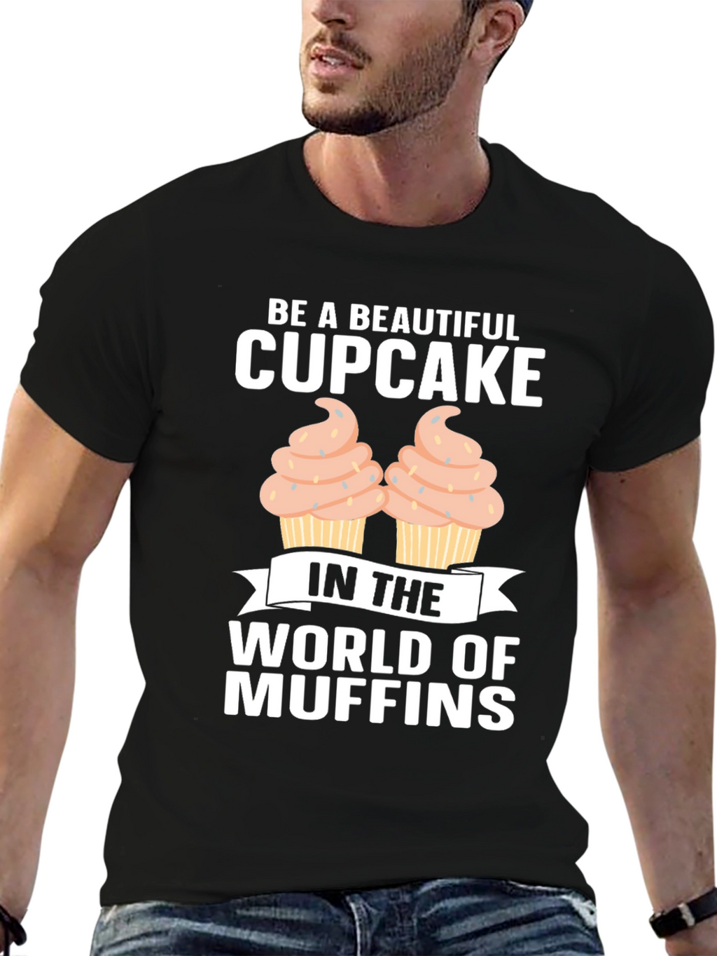 Be A Beautiful Cupcake Graphic T-Shirt