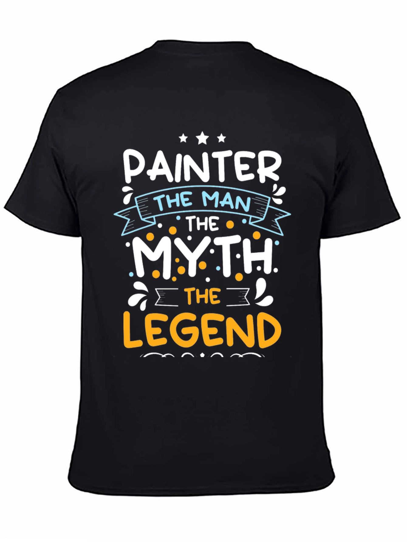 Painter The Man The Myth The Legend Black Graphic T-Shirt