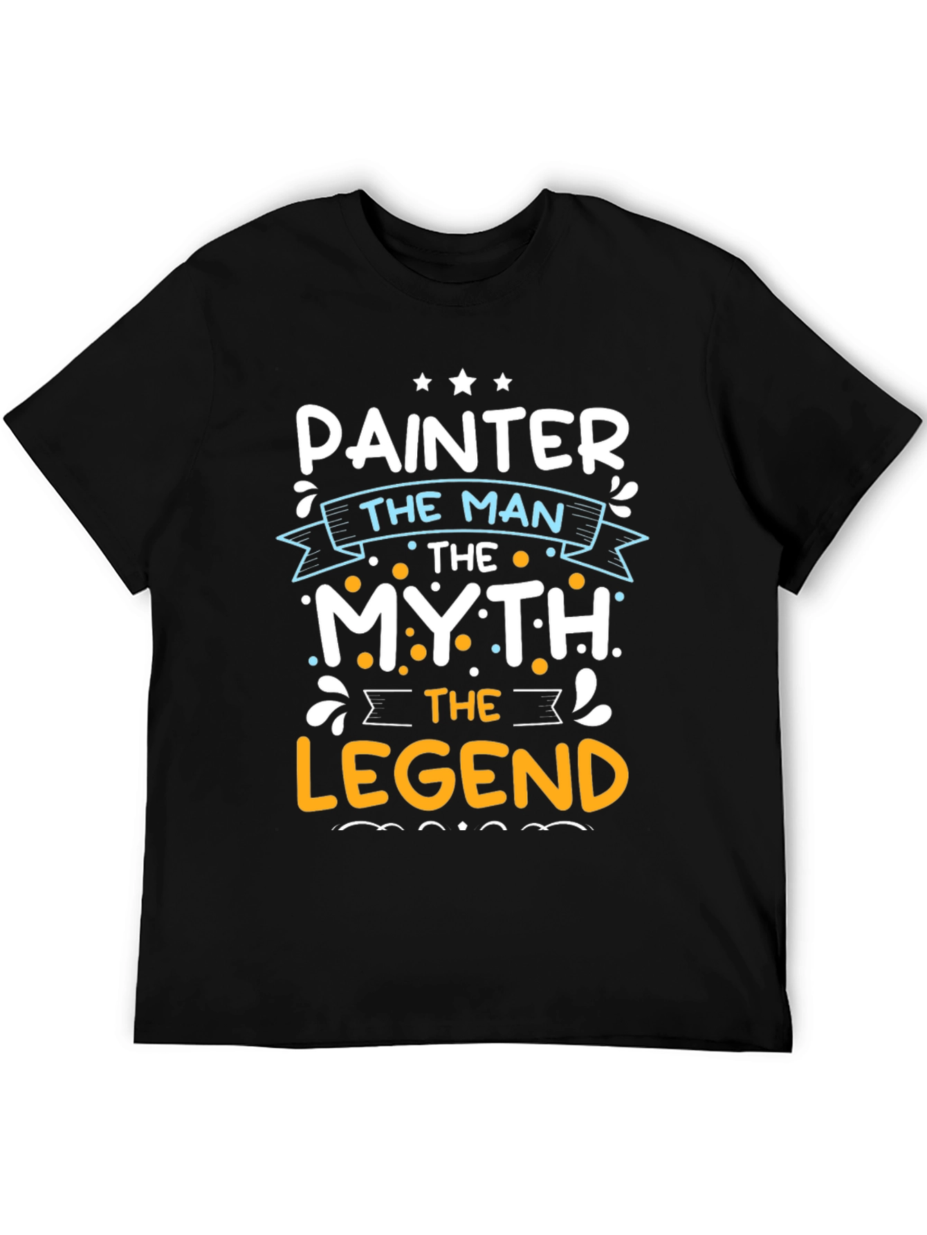 Painter The Man The Myth The Legend Black Graphic T-Shirt