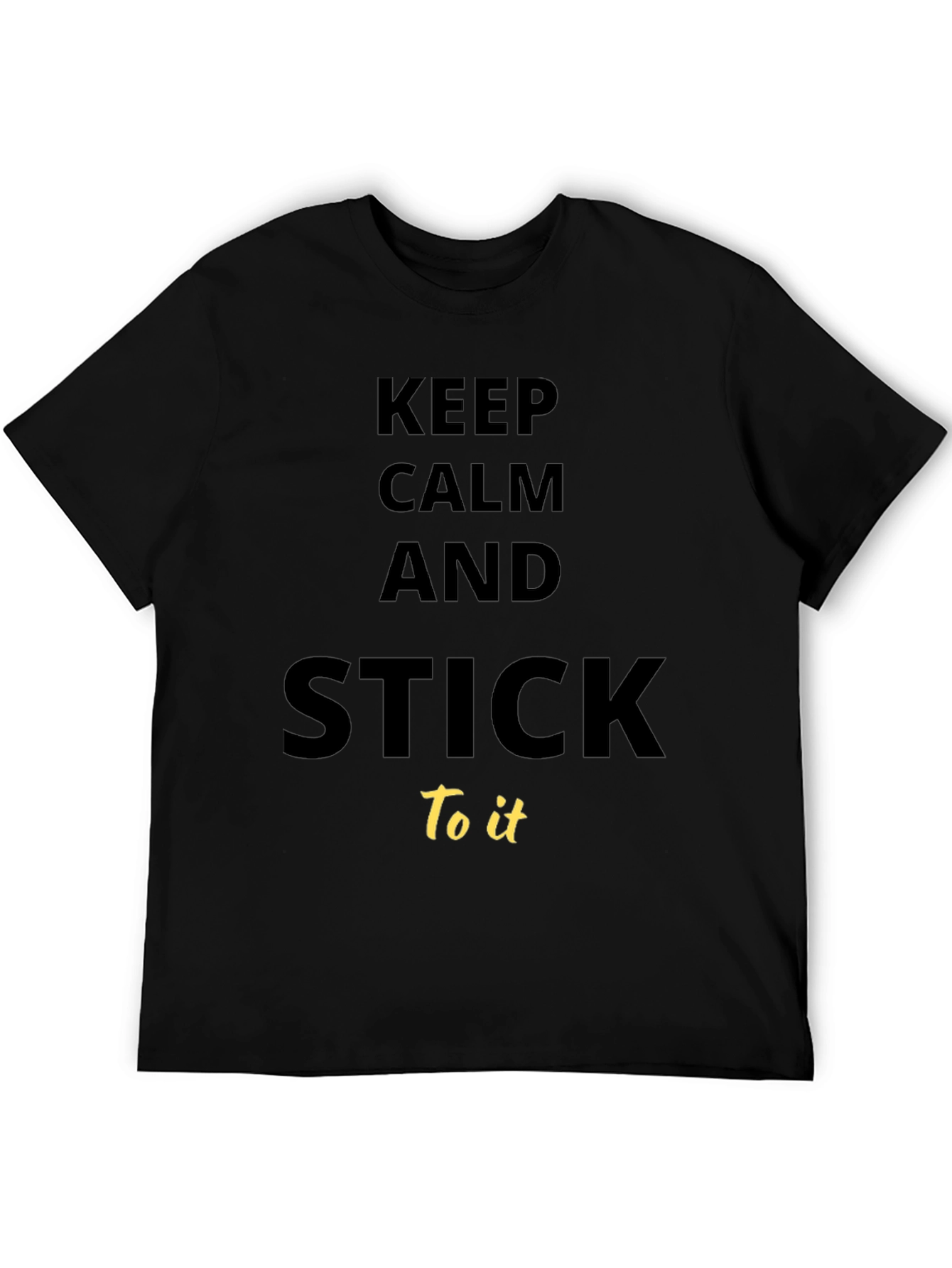 Keep Calm & Stick To It Graphic Tee - Motivational T-Shirt