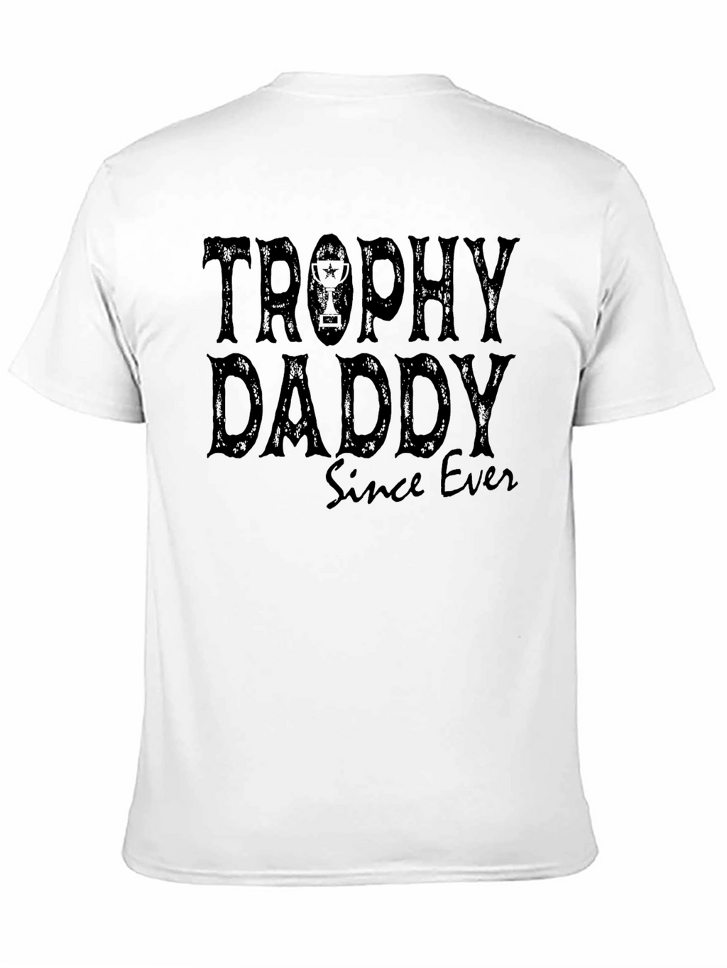 Trophy Daddy Since Ever - Funny Dad T-Shirt