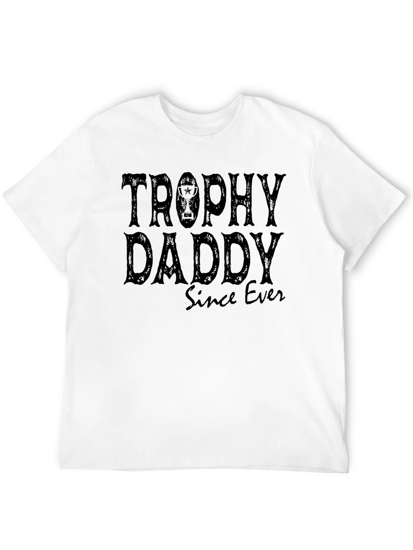 Trophy Daddy Since Ever - Funny Dad T-Shirt