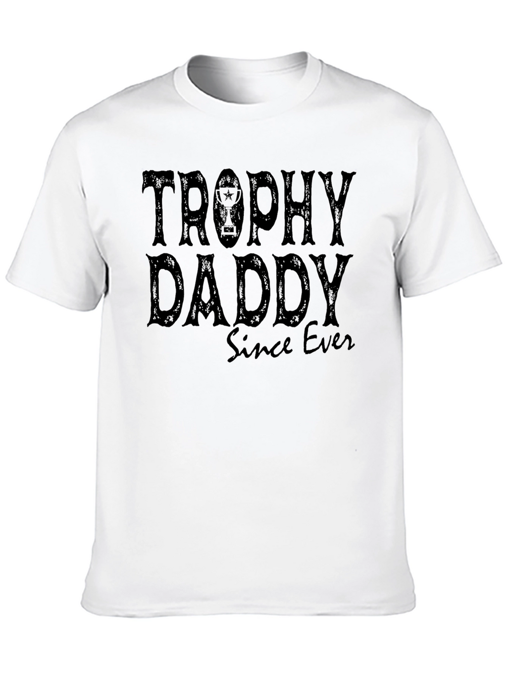 Trophy Daddy Since Ever - Funny Dad T-Shirt