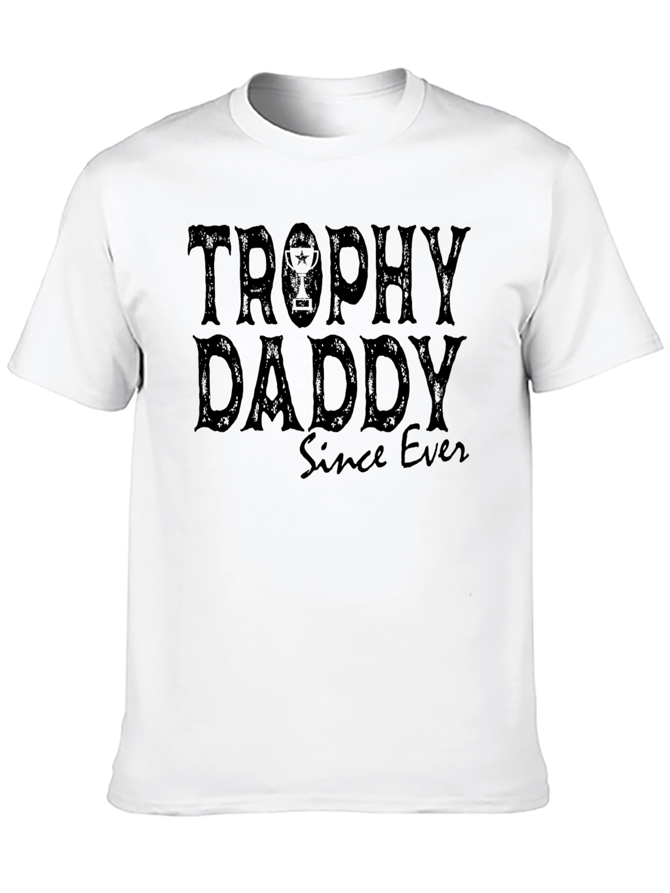 Trophy Daddy Since Ever - Funny Dad T-Shirt