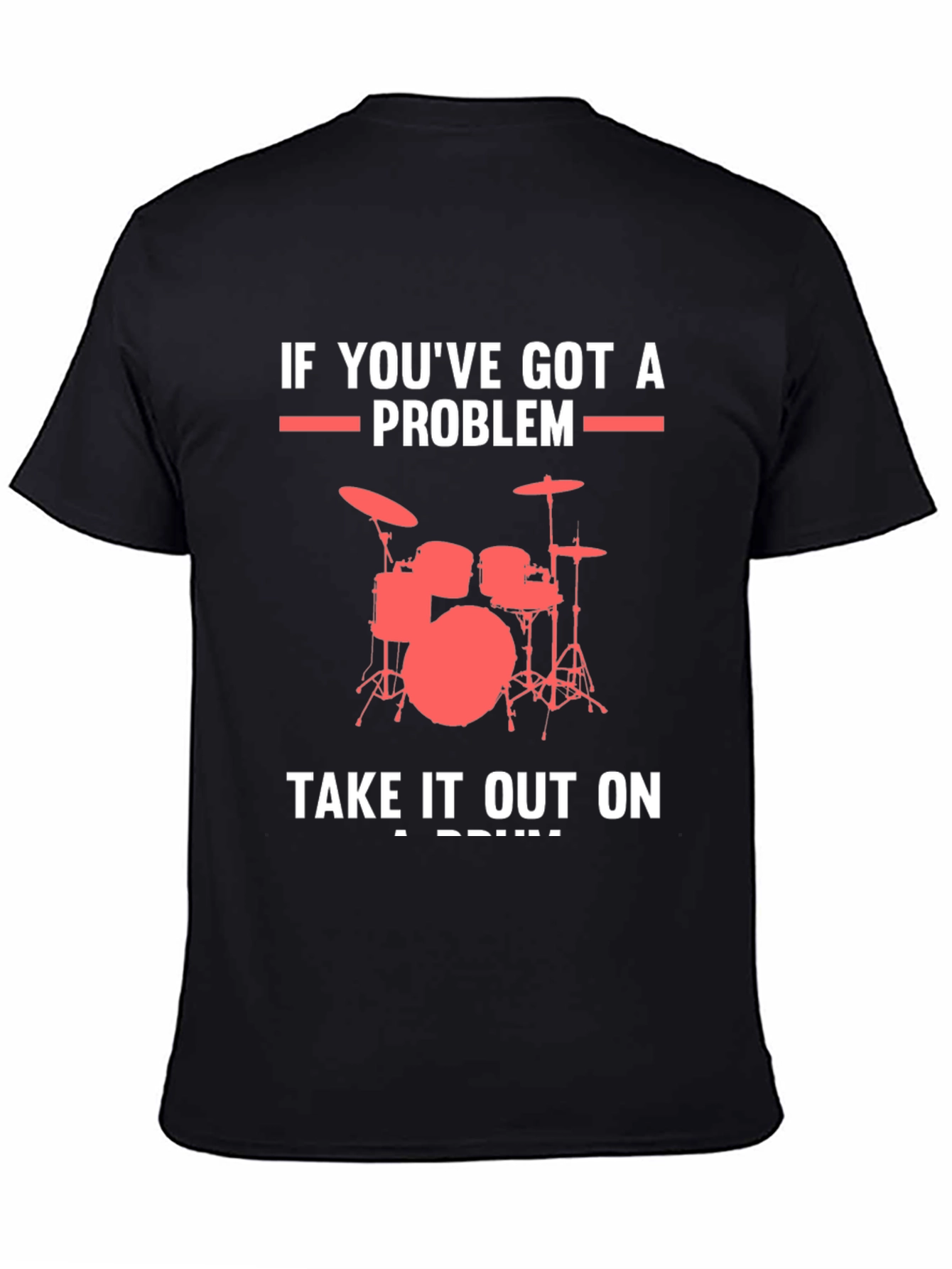 Drummer T-Shirt: If Youve Got A Problem Drums Graphic Tee