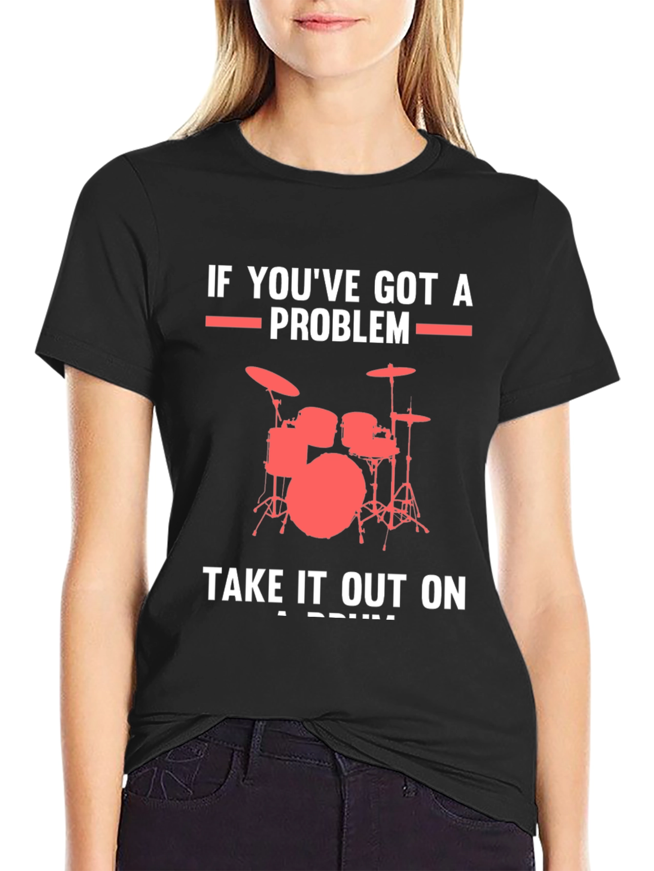 Drummer T-Shirt: If Youve Got A Problem Drums Graphic Tee