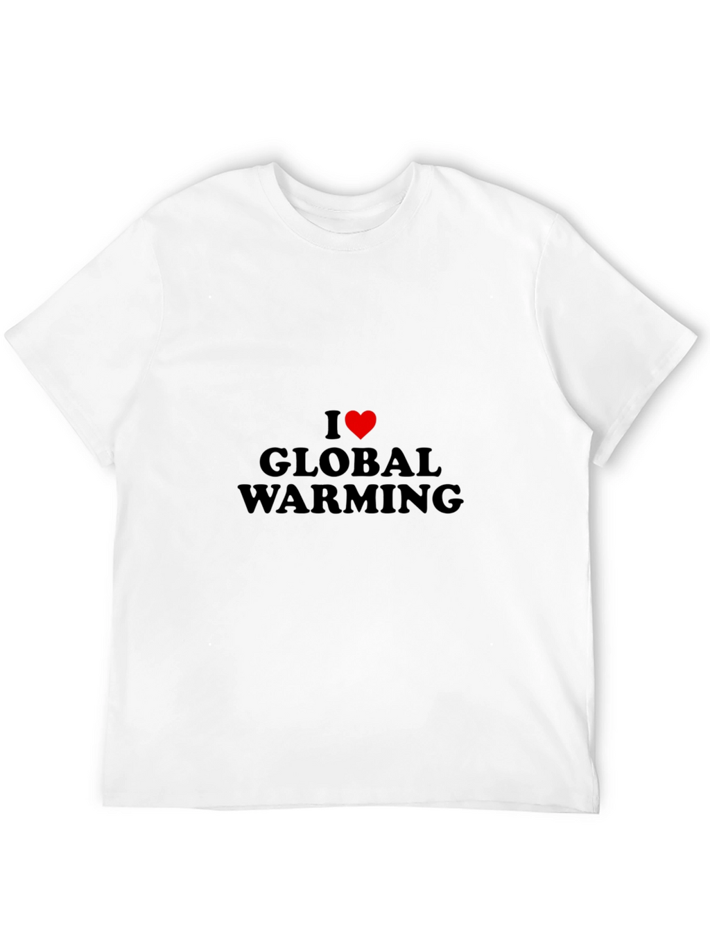 I Love Global Warming T-Shirt