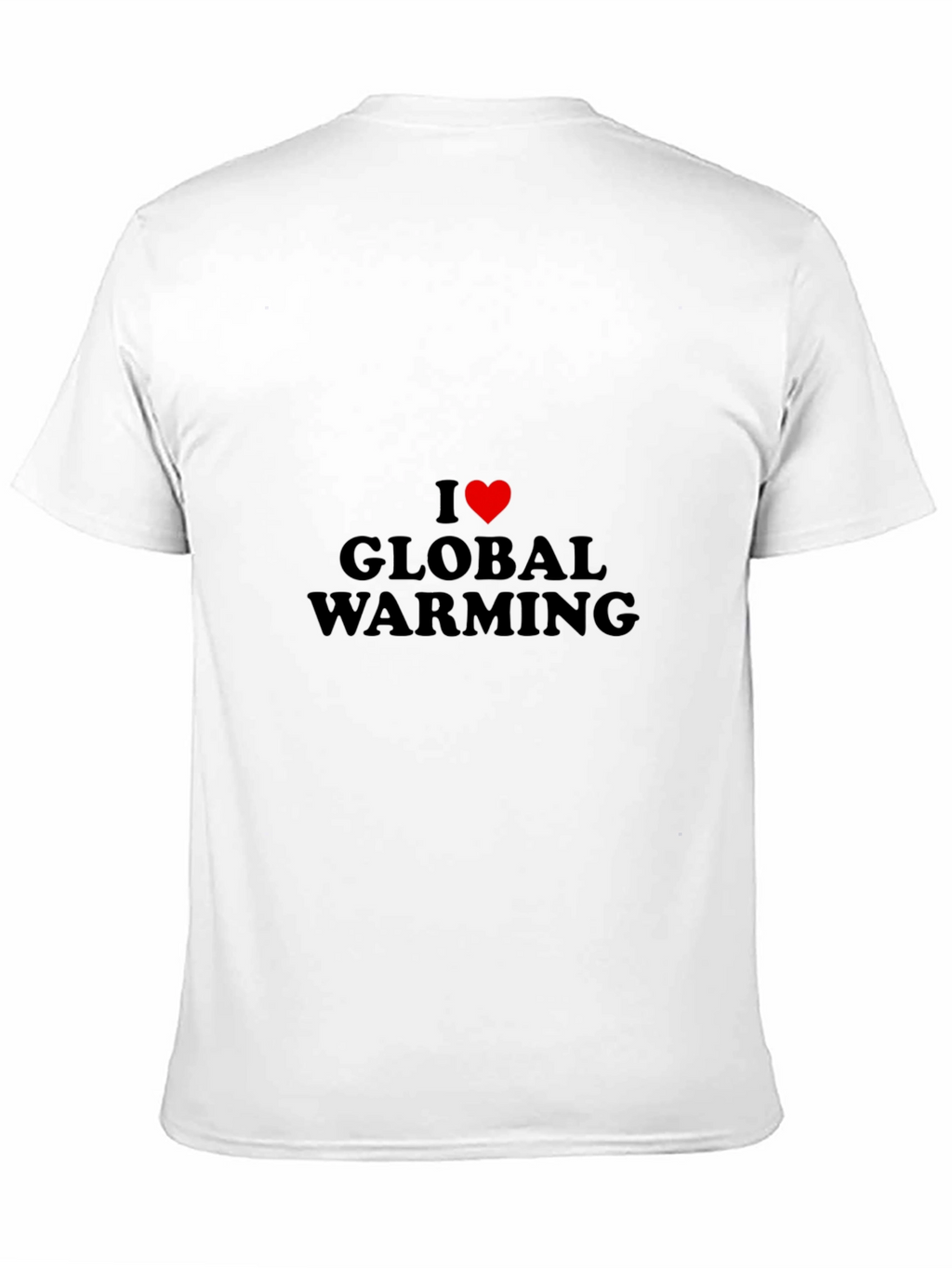 I Love Global Warming T-Shirt