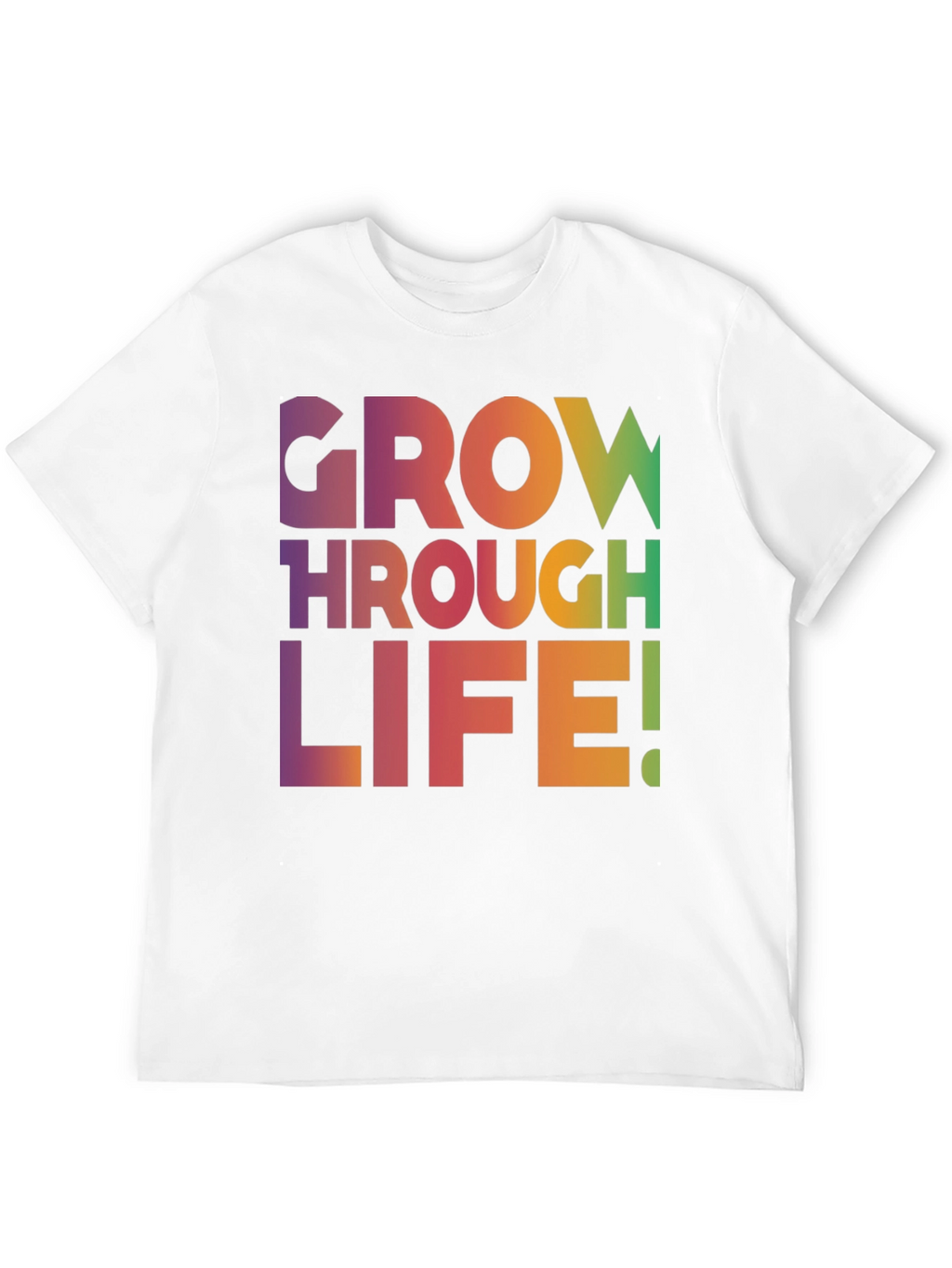 Grow Through Life T-Shirt