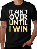 Motivational T-Shirt - It Aint Over Until I Win!