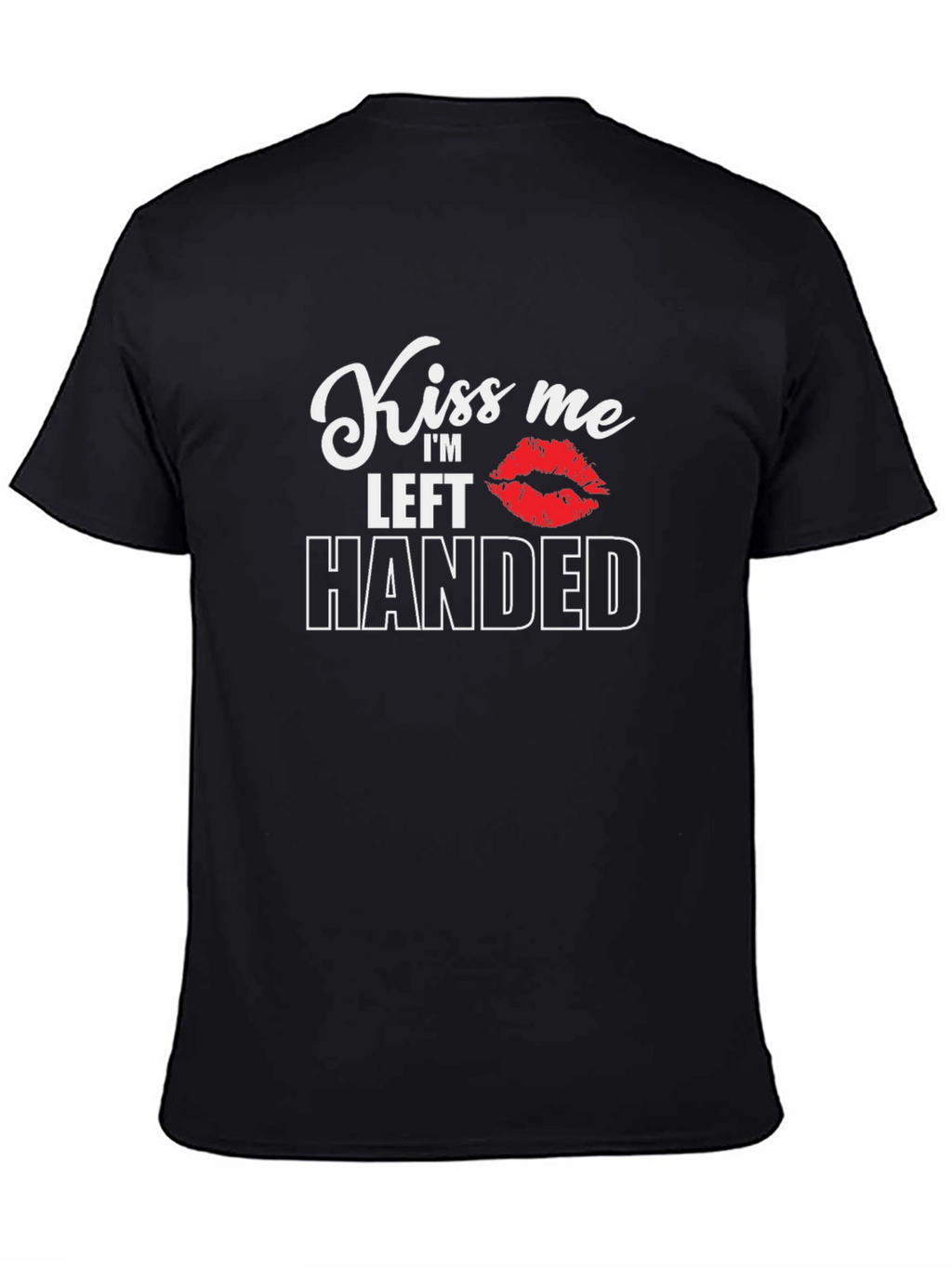 Kiss Me Im Left Handed Black T-Shirt