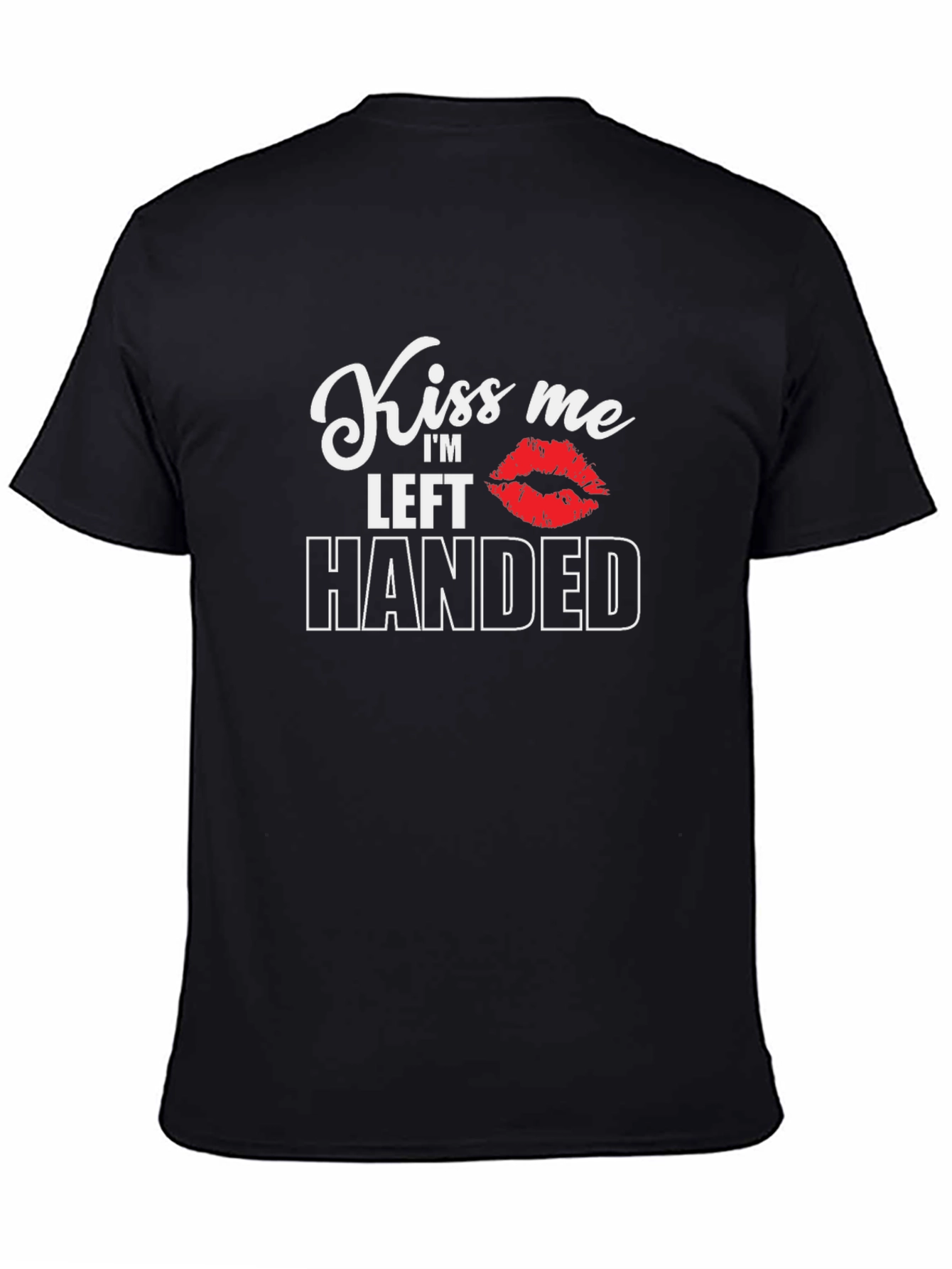 Kiss Me Im Left Handed Black T-Shirt