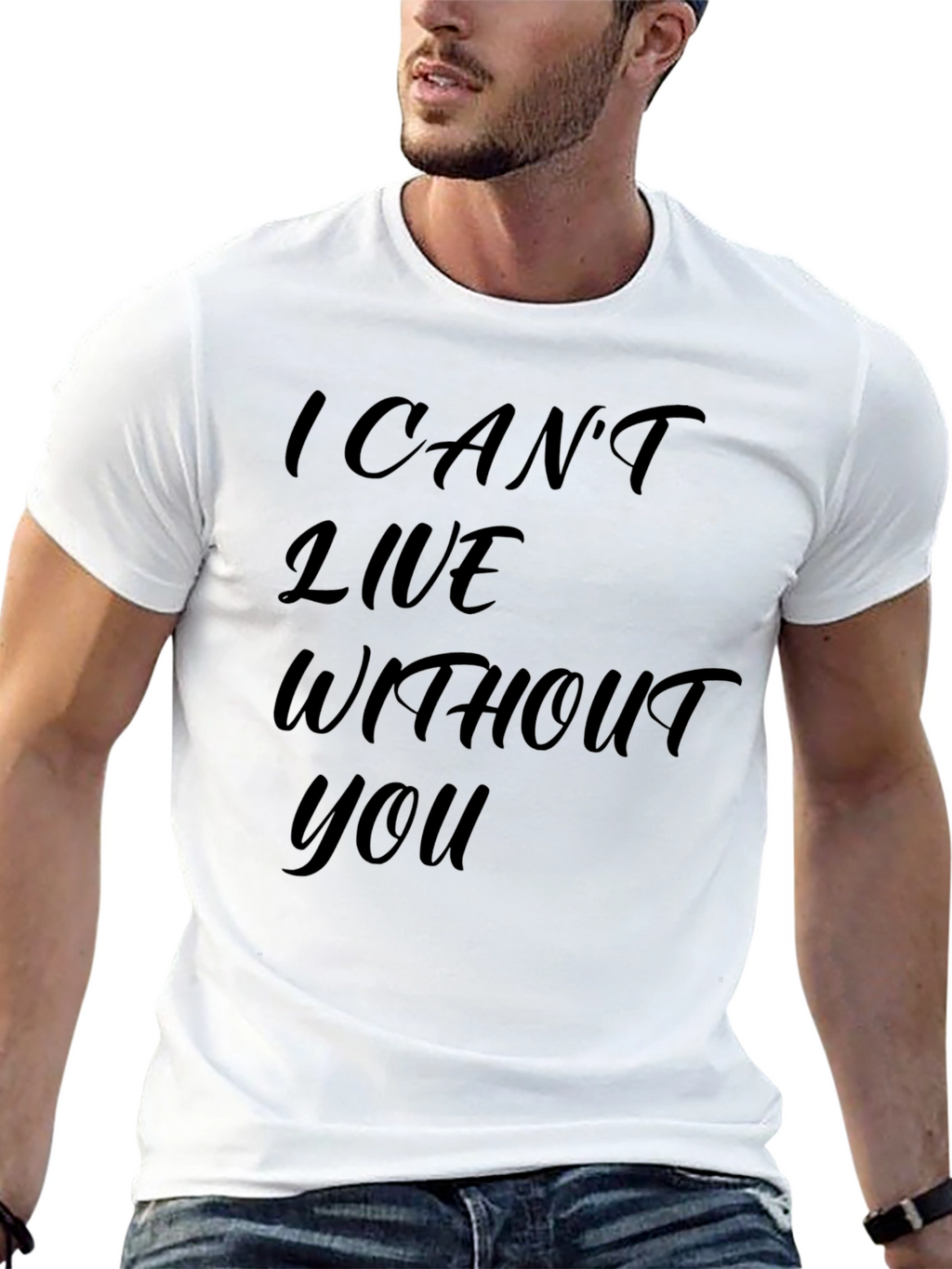 I Cant Live Without You - Graphic T-Shirt