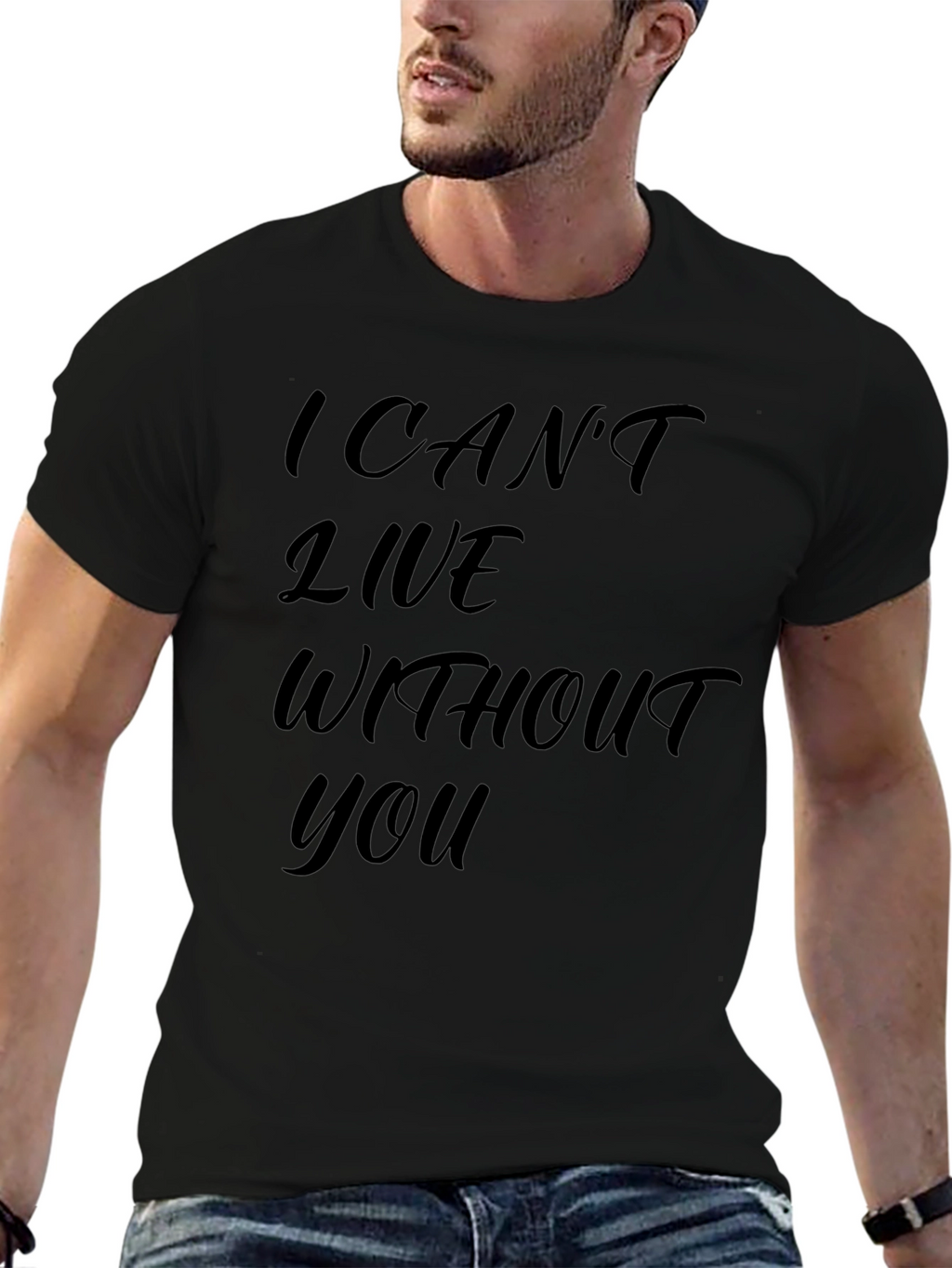 I Cant Live Without You - Graphic T-Shirt