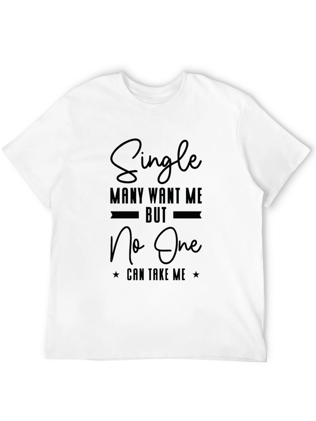 Single Many Want Me Black Graphic T-Shirt