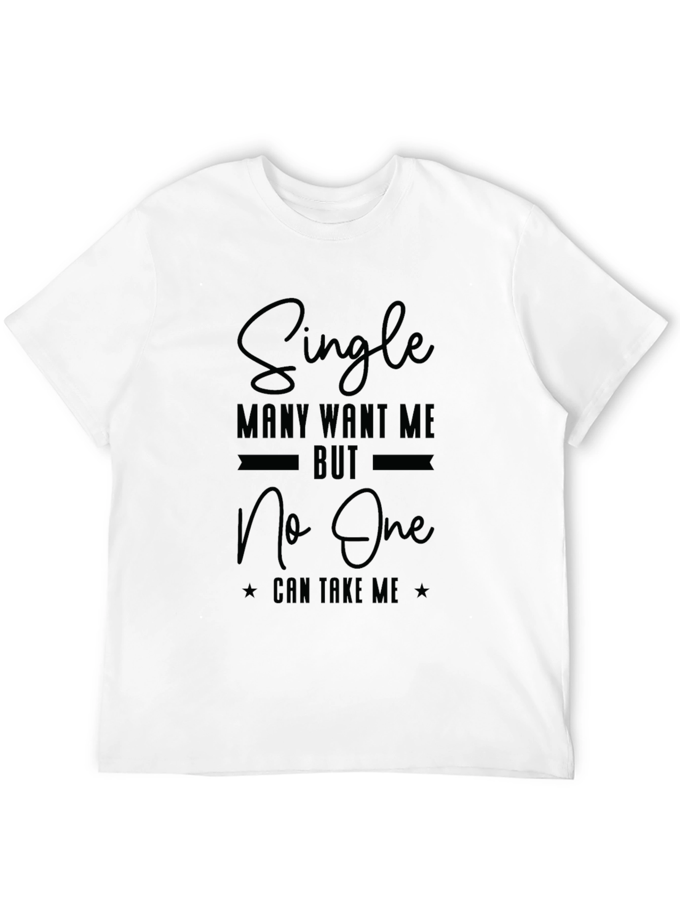 Single Many Want Me Black Graphic T-Shirt