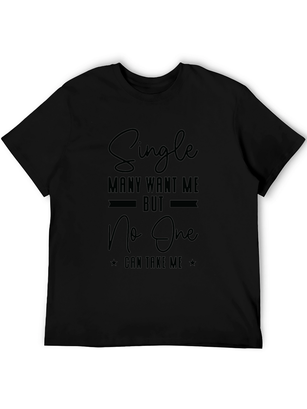 Single Many Want Me Black Graphic T-Shirt