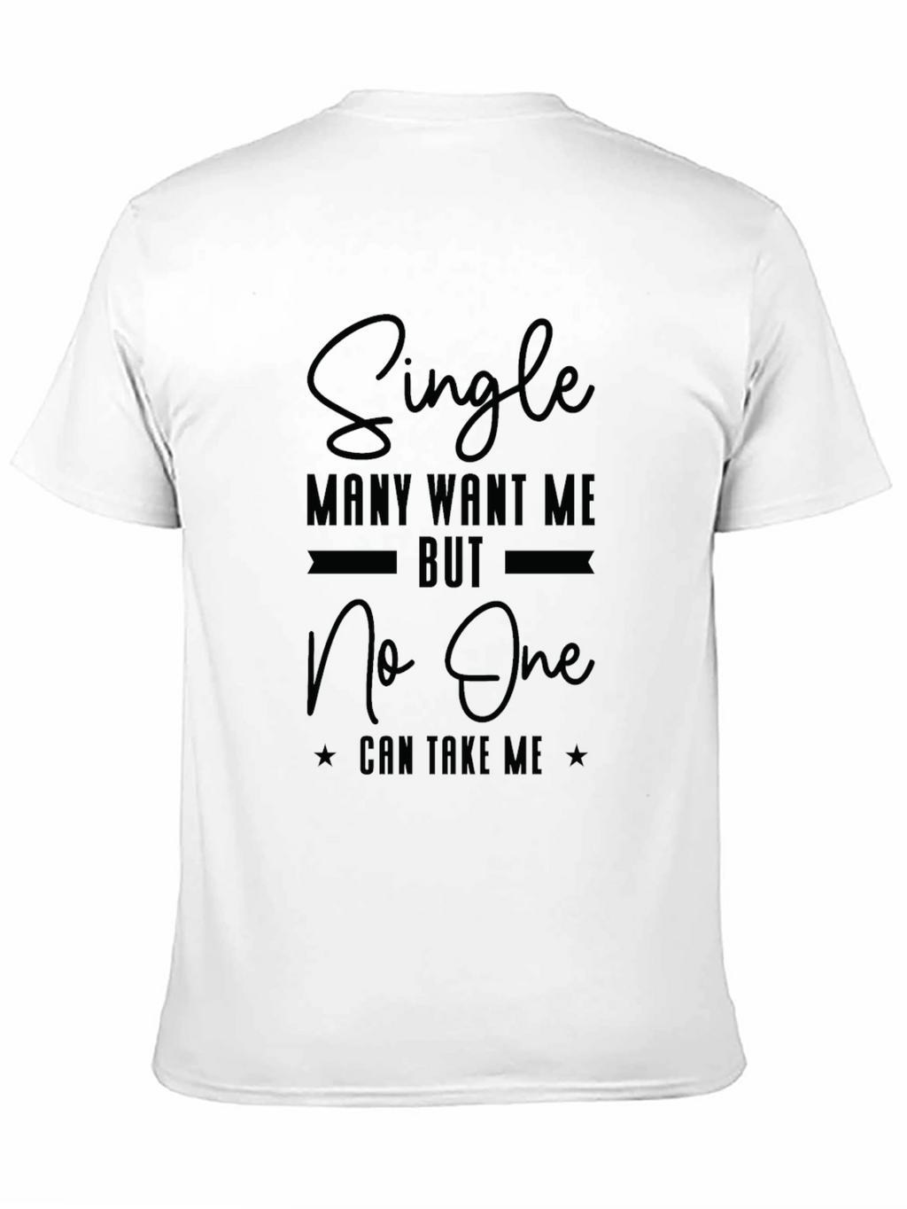 Single Many Want Me Black Graphic T-Shirt