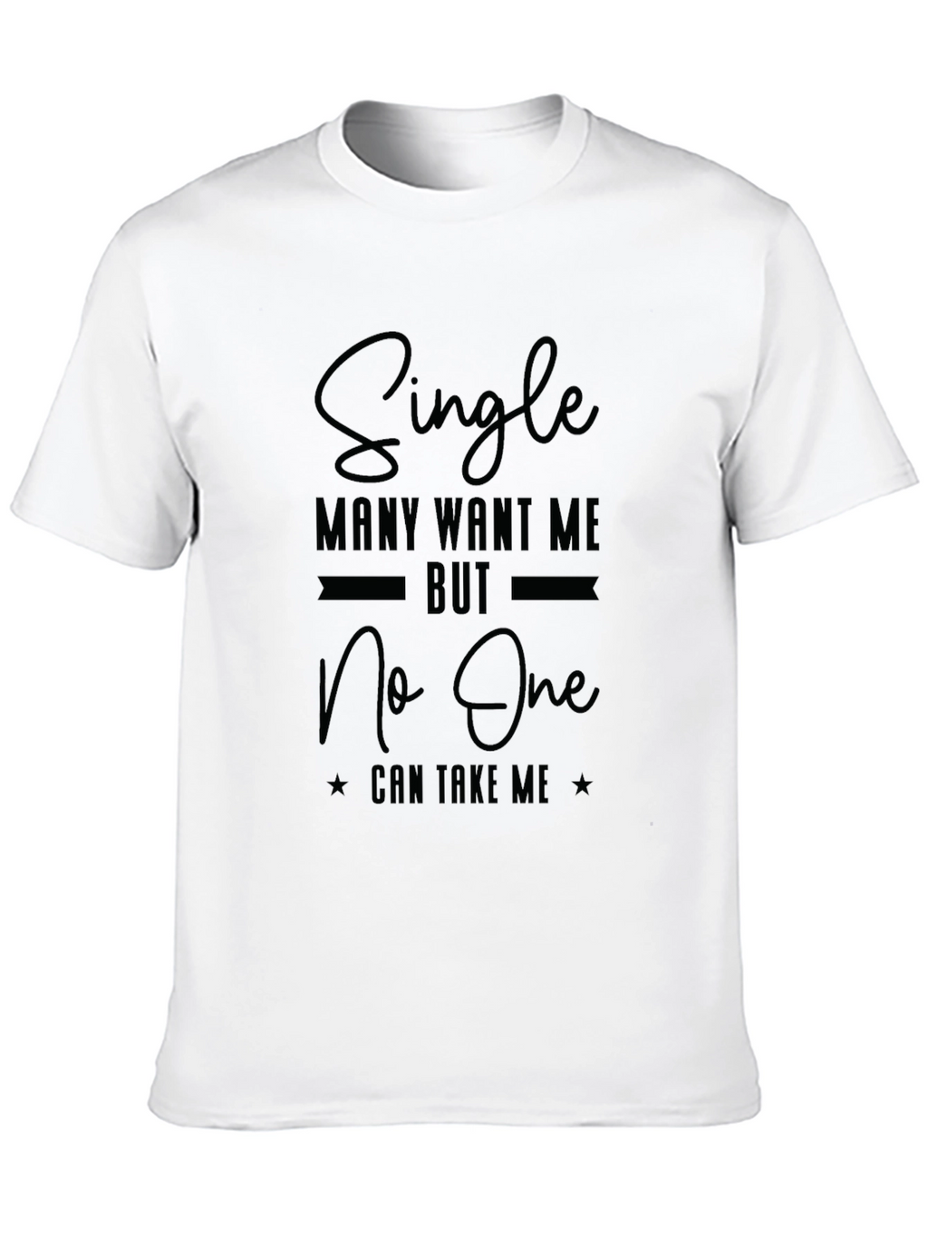 Single Many Want Me Black Graphic T-Shirt