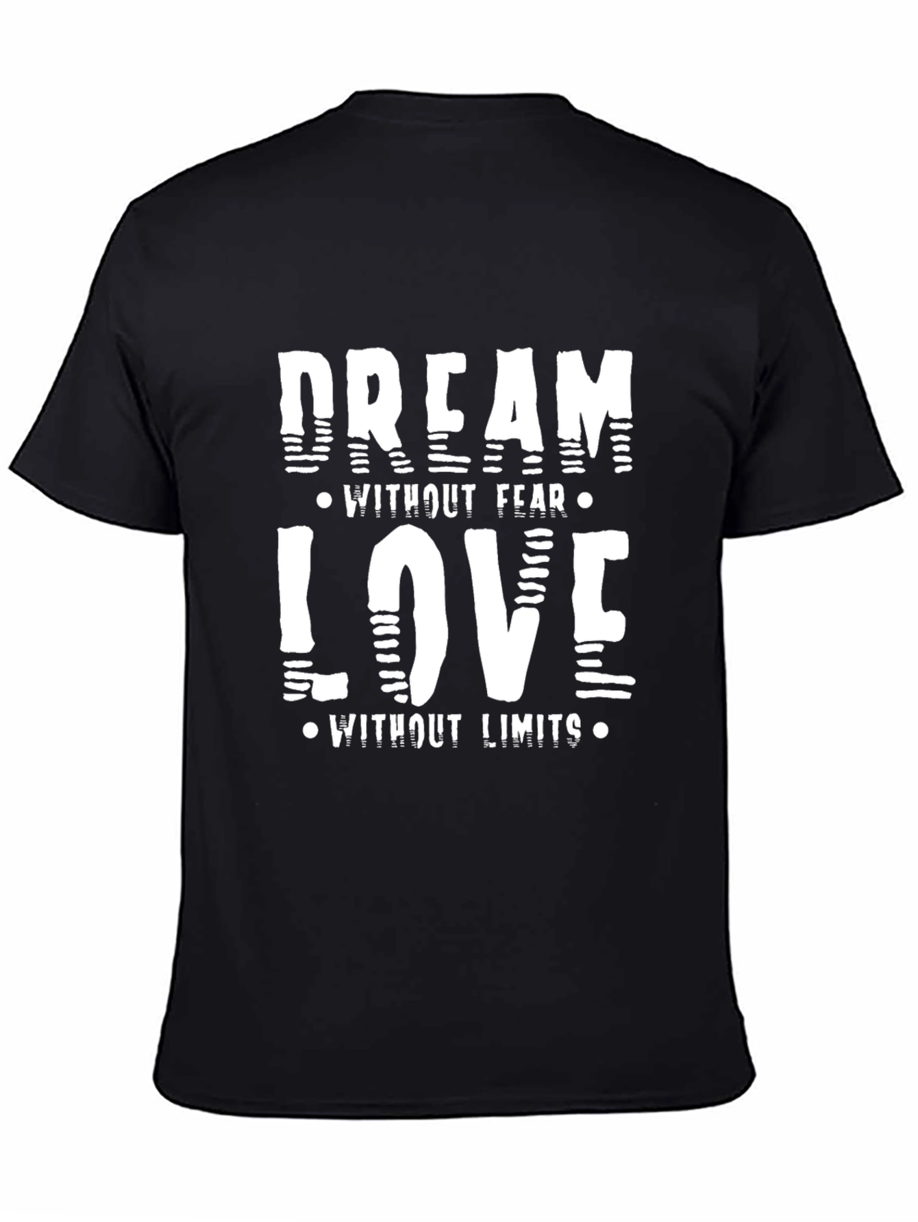 Dream Without Fear Love Without Limits Black T-Shirt