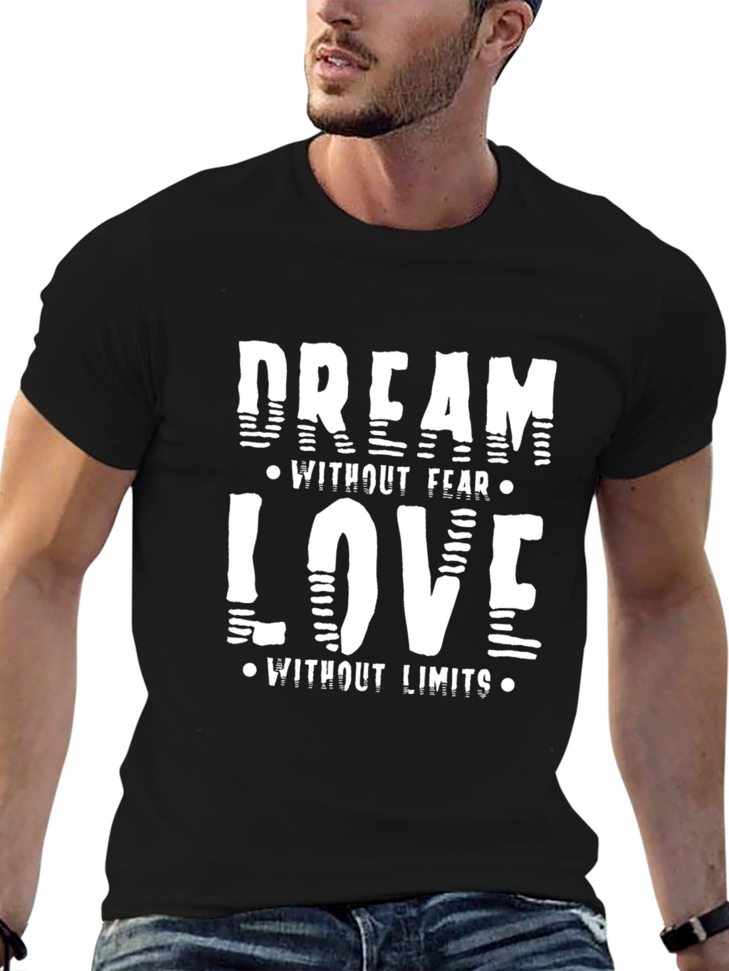 Dream Without Fear Love Without Limits Black T-Shirt