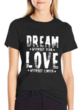 Dream Without Fear Love Without Limits Black T-Shirt
