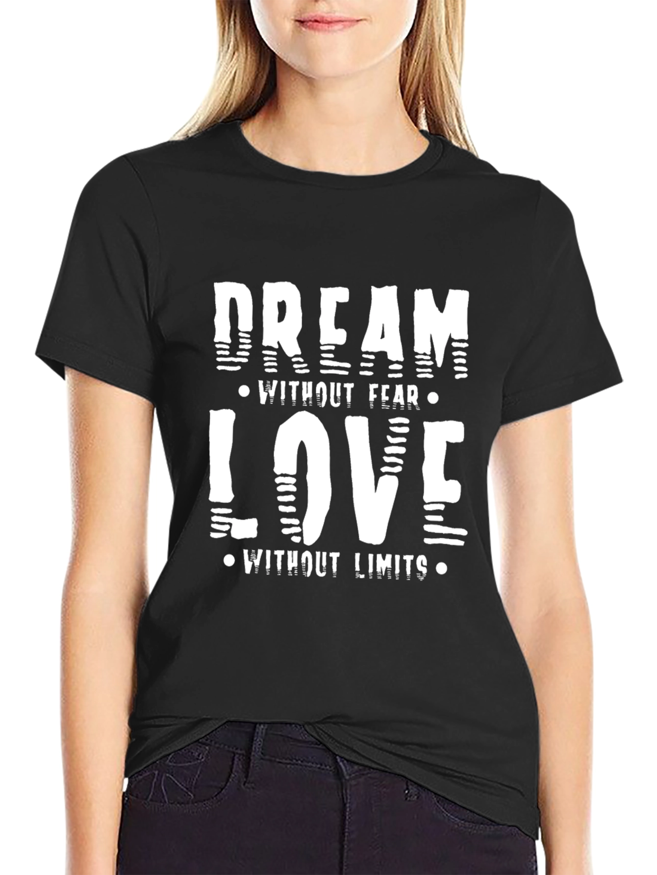Dream Without Fear Love Without Limits Black T-Shirt
