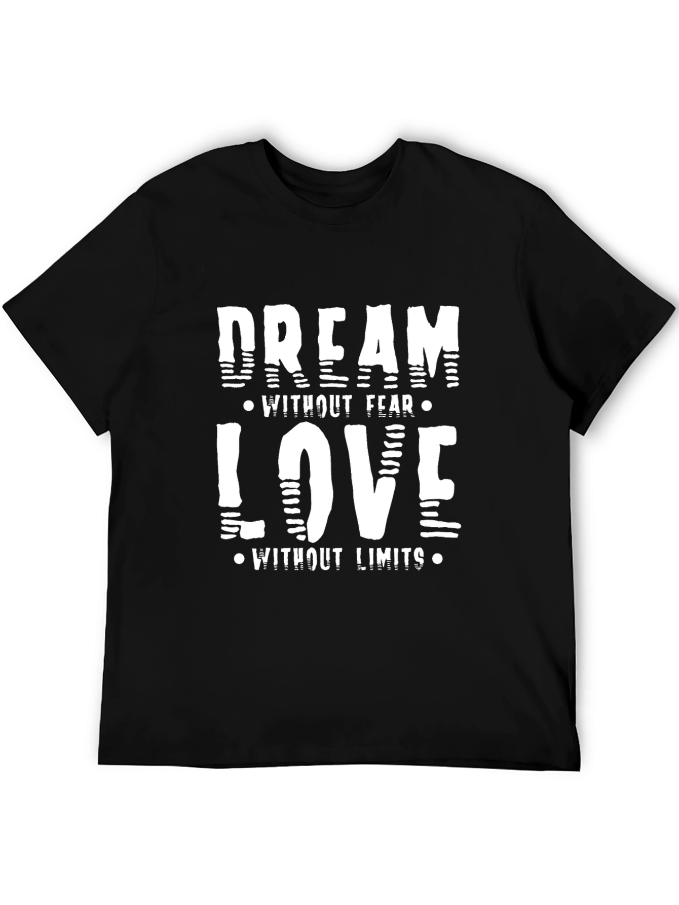 Dream Without Fear Love Without Limits Black T-Shirt
