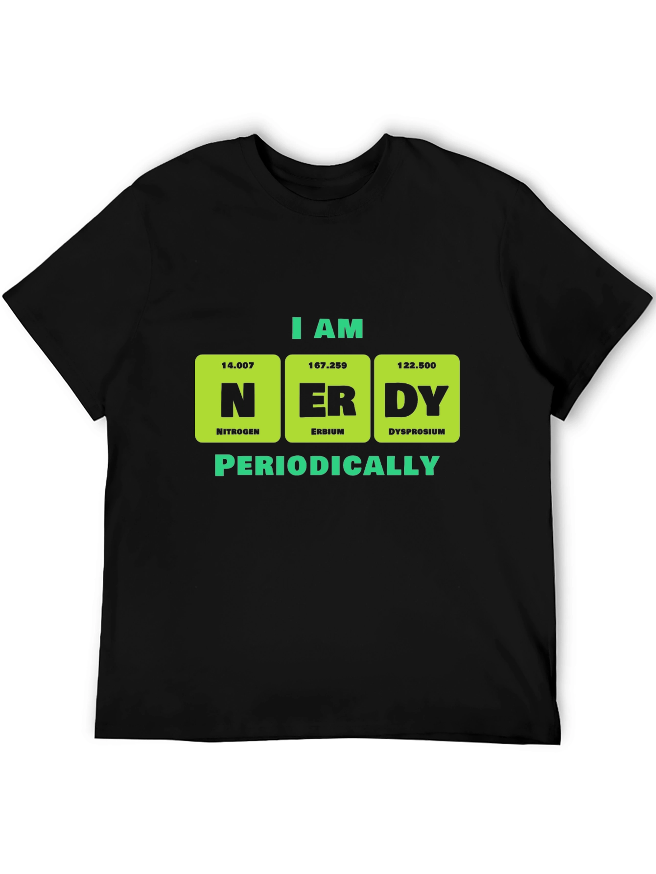 I am Nerdy Periodically T-Shirt