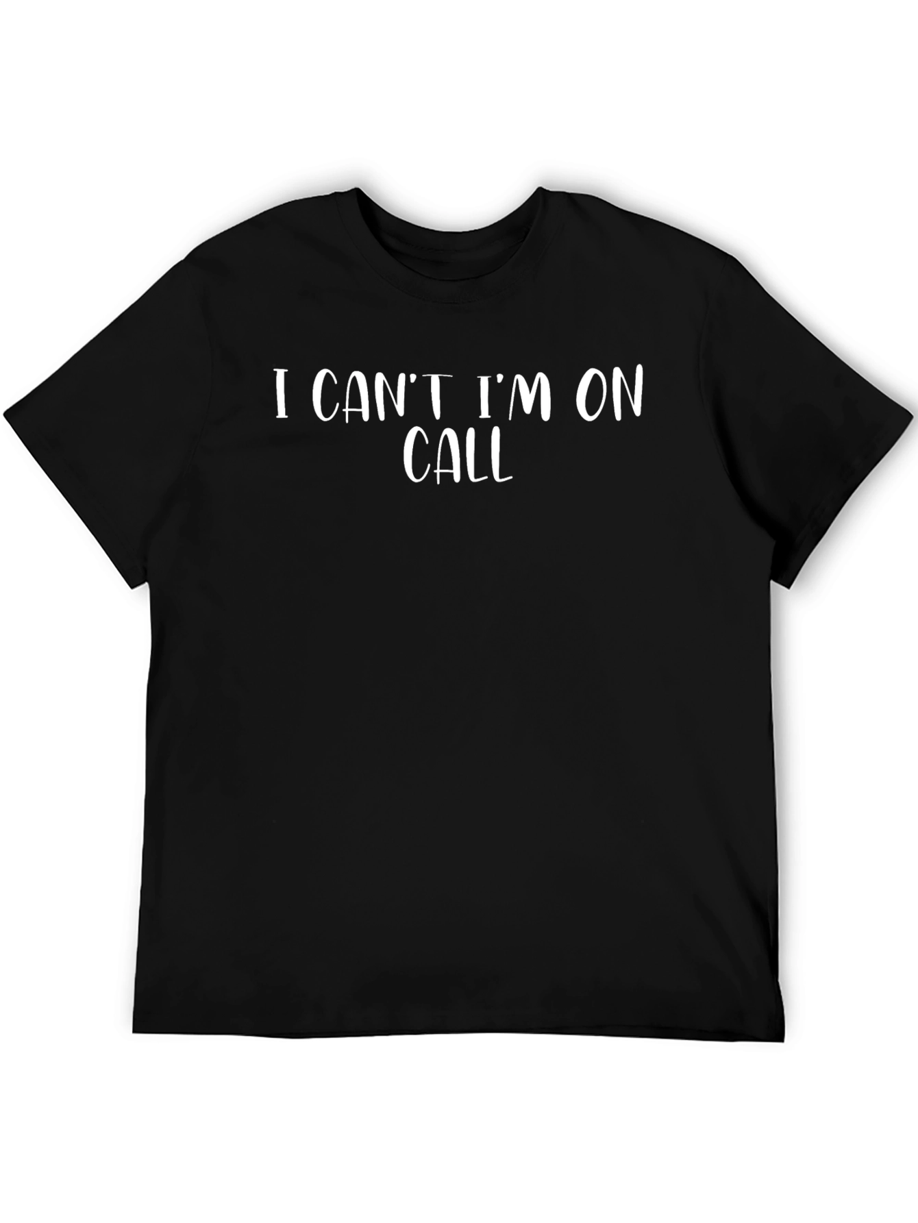 I Cant Im On Call Graphic T-Shirt