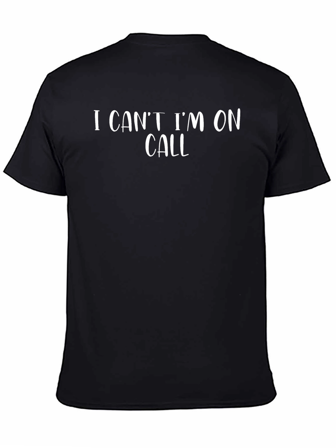 I Cant Im On Call Graphic T-Shirt
