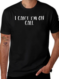 I Cant Im On Call Graphic T-Shirt