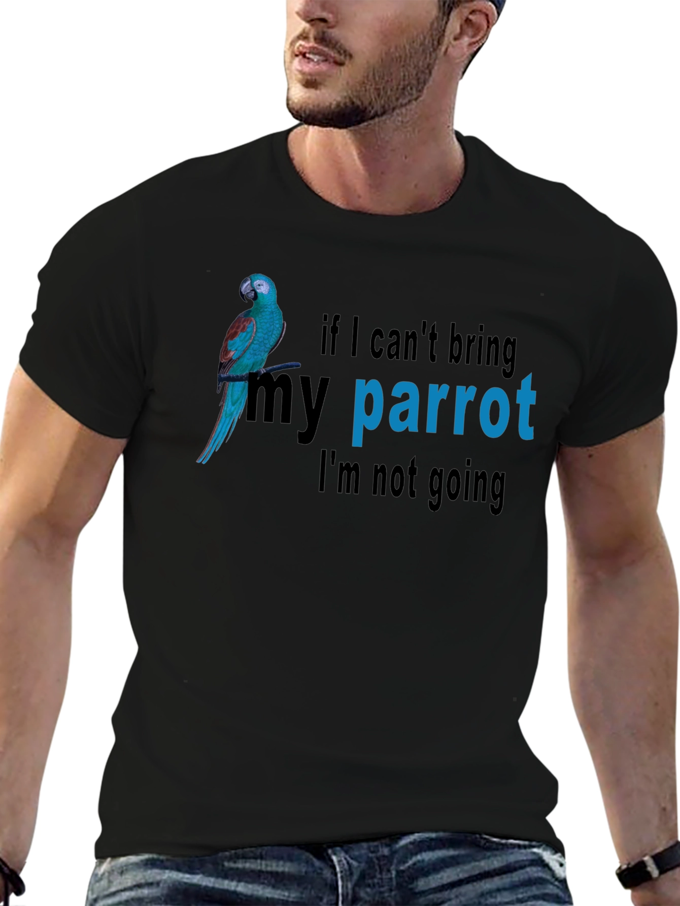 Parrot Lovers T-Shirt - If I Cant Bring My Parrot Im Not Going