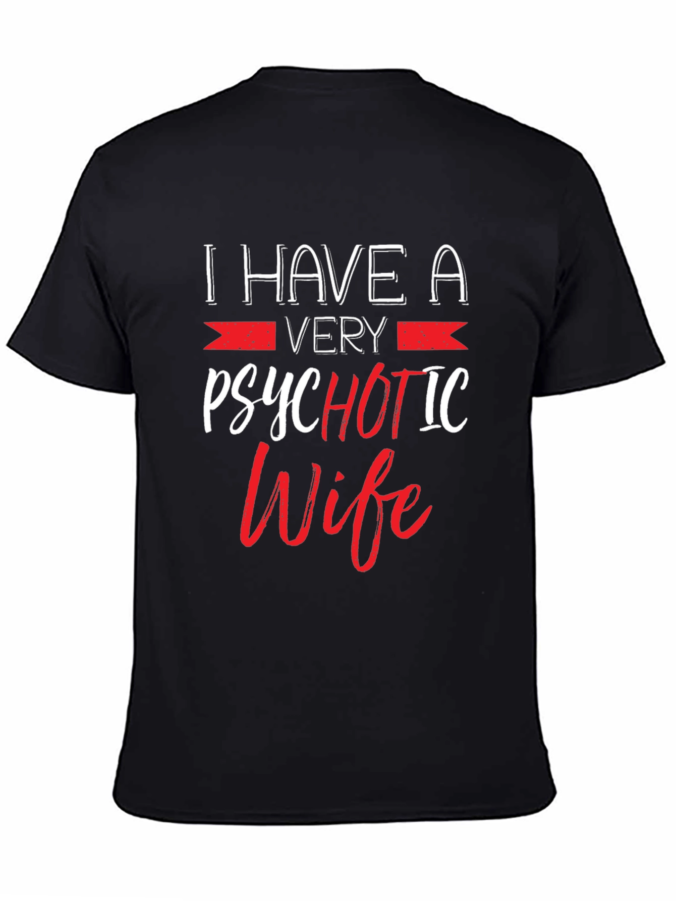 Psychotic Wife Graphic T-Shirt - Funny Husband Tee