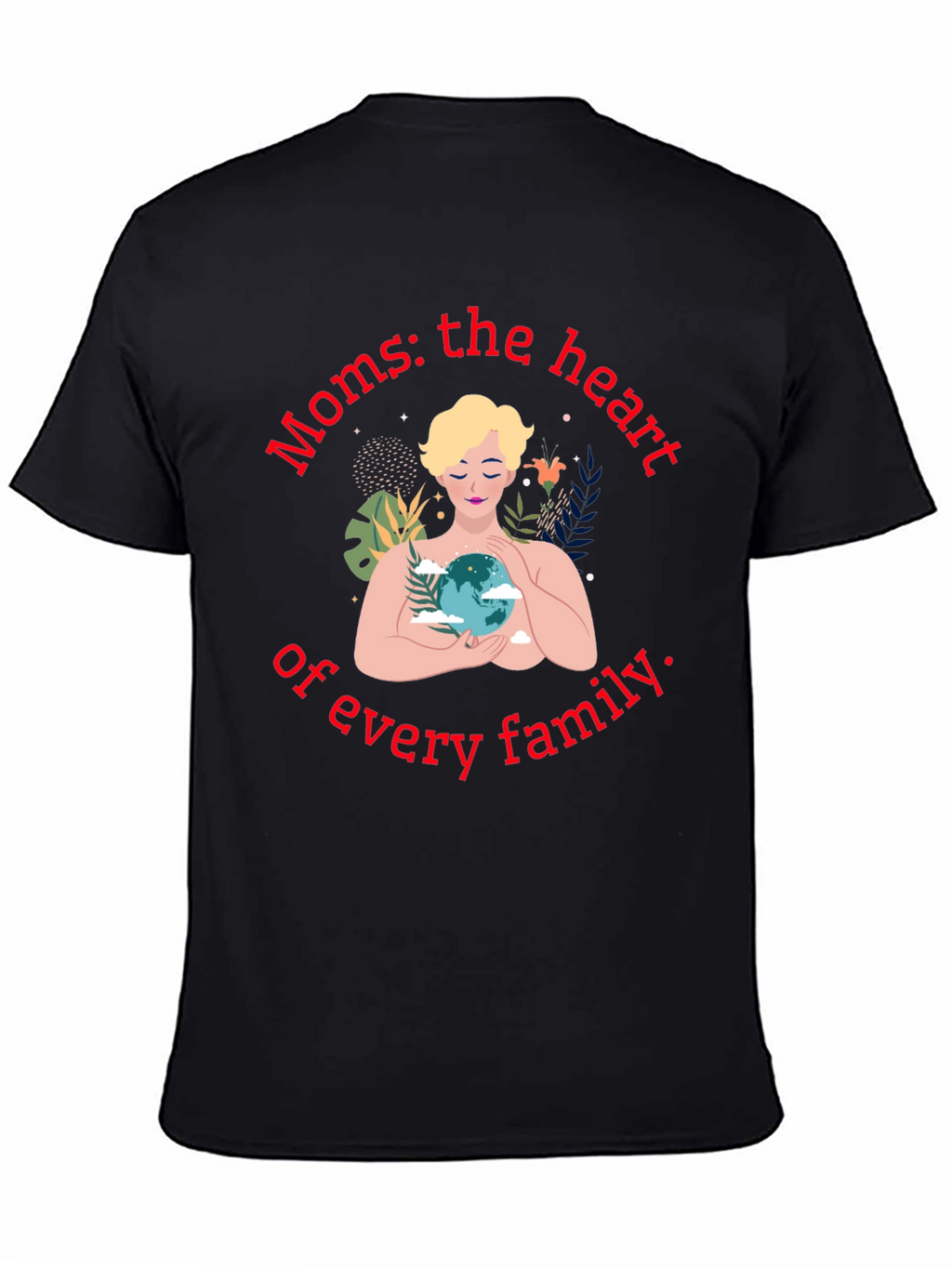 Moms: The Heart of Every Family T-Shirt