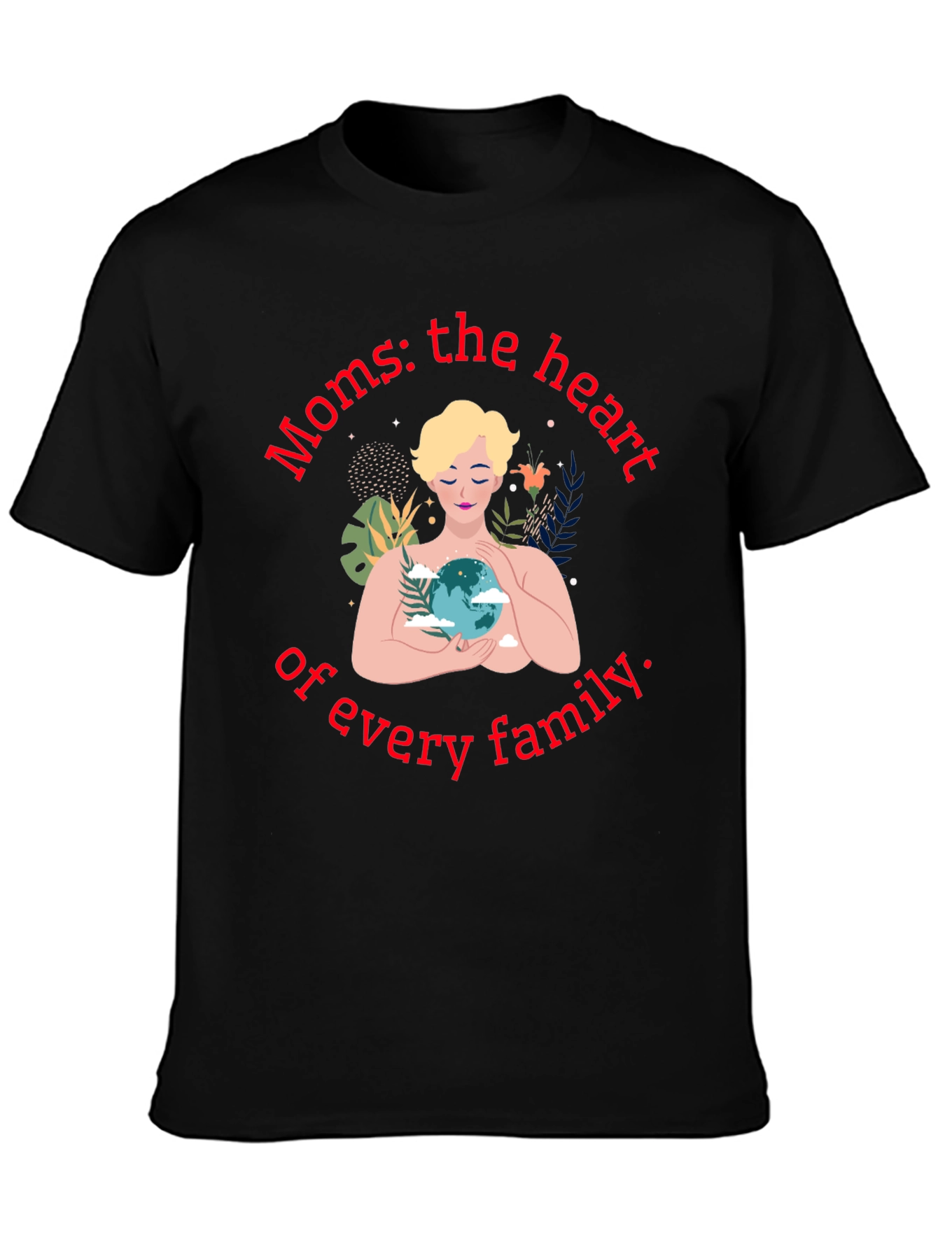 Moms: The Heart of Every Family T-Shirt