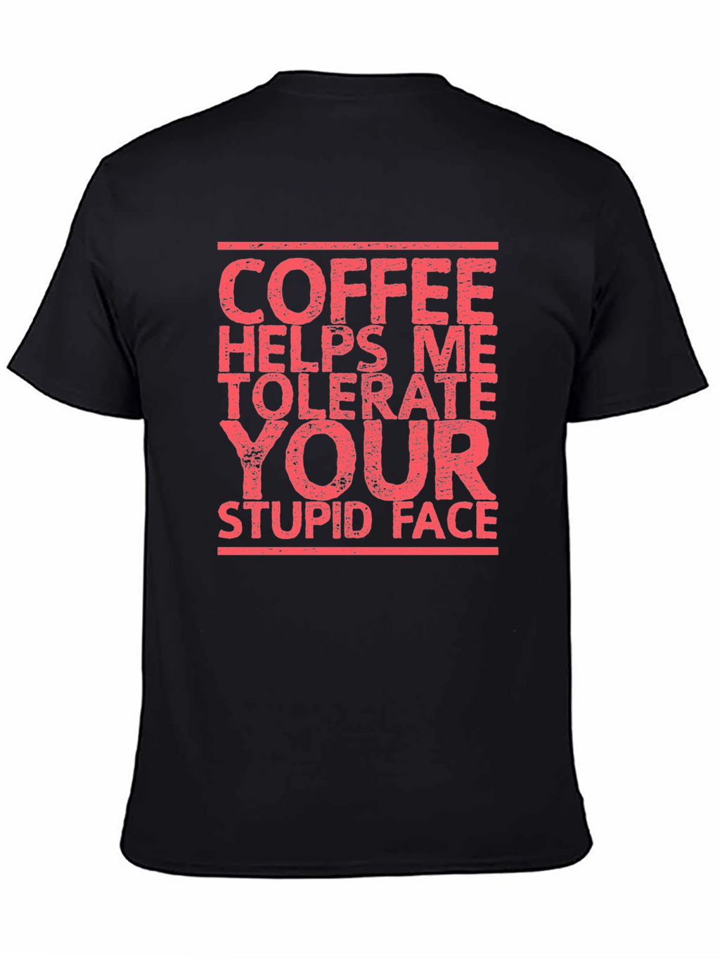 Coffee Helps Me Tolerate Your Stupid Face T-Shirt