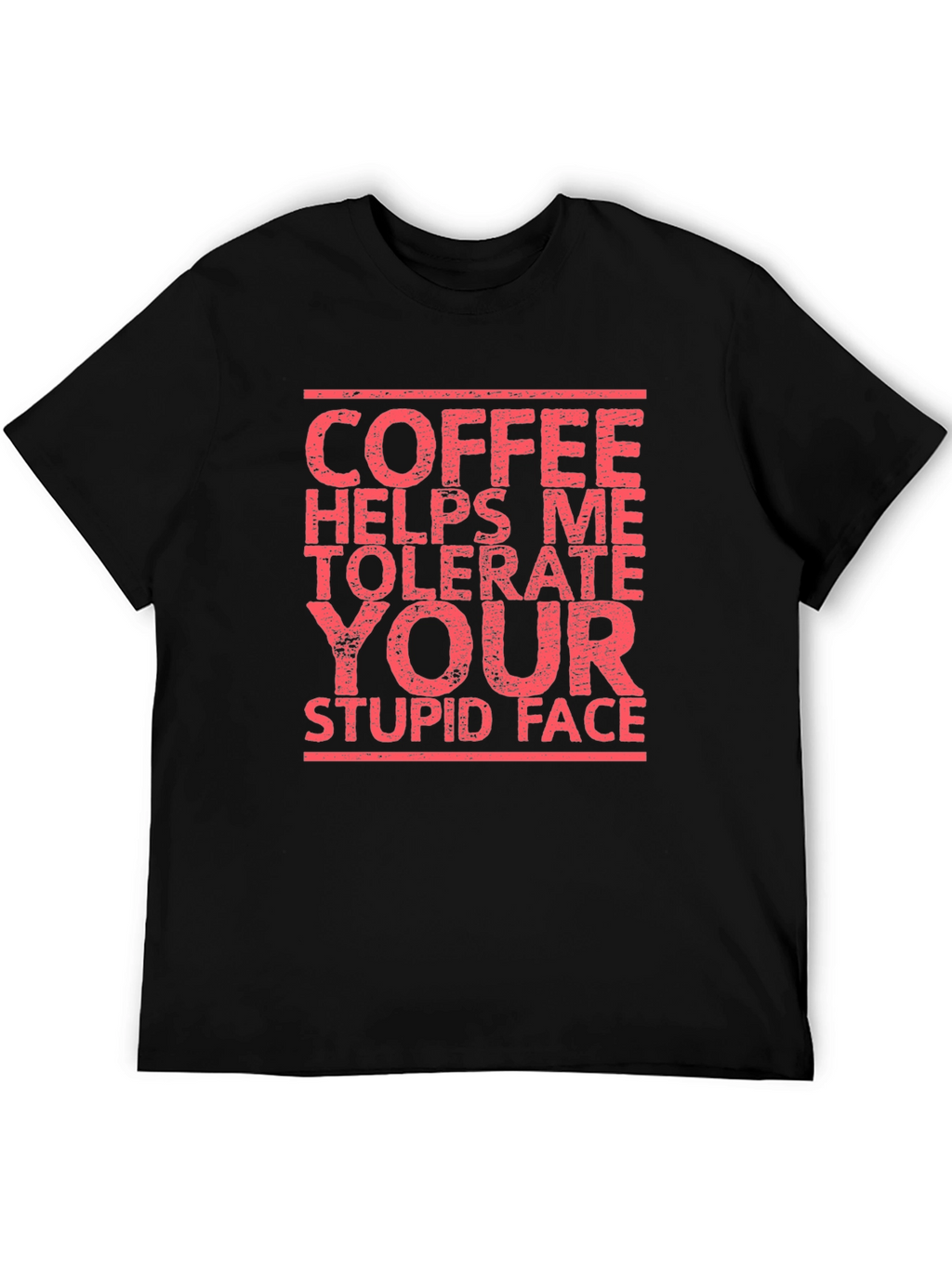 Coffee Helps Me Tolerate Your Stupid Face T-Shirt
