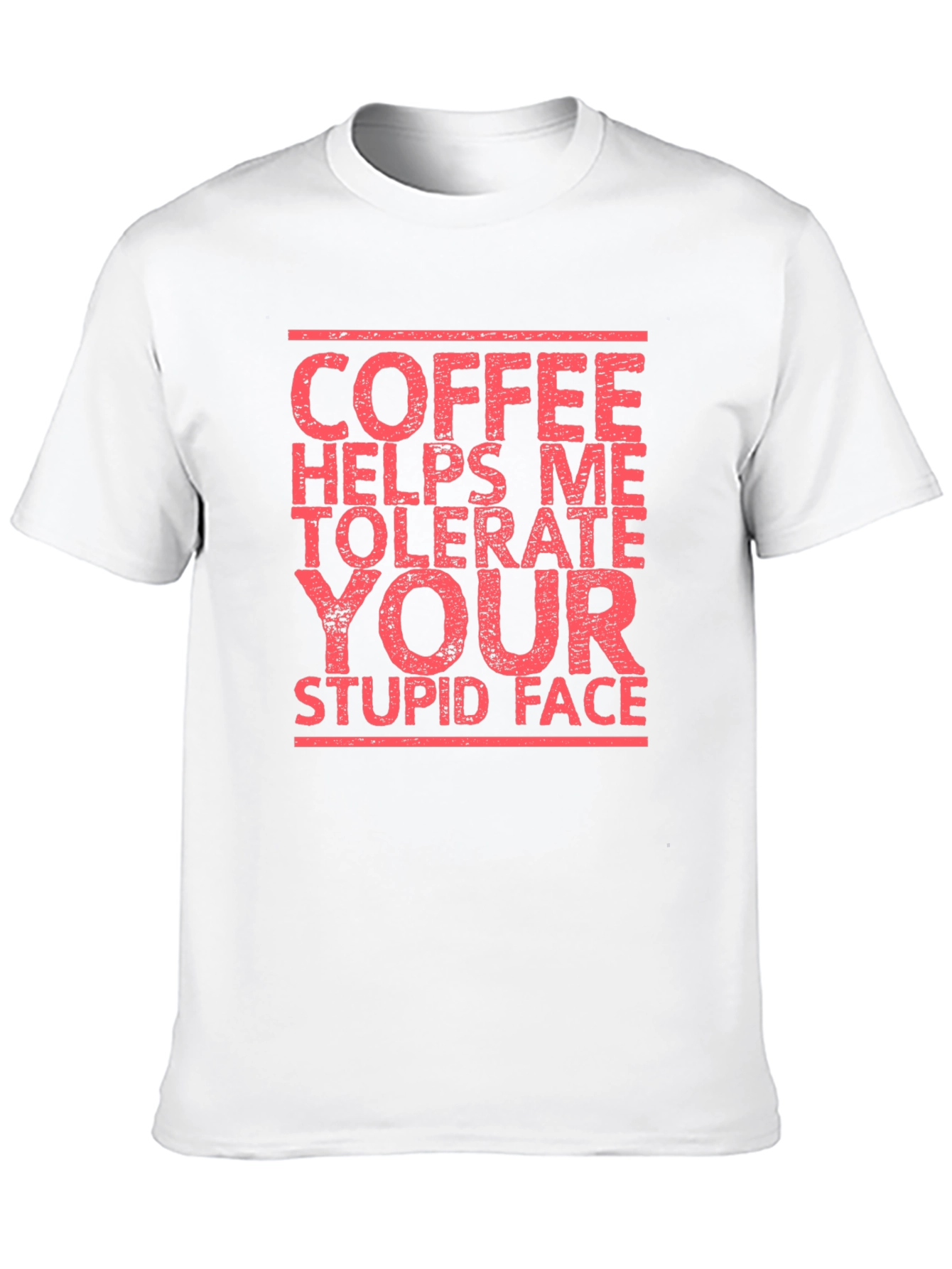 Coffee Helps Me Tolerate Your Stupid Face T-Shirt