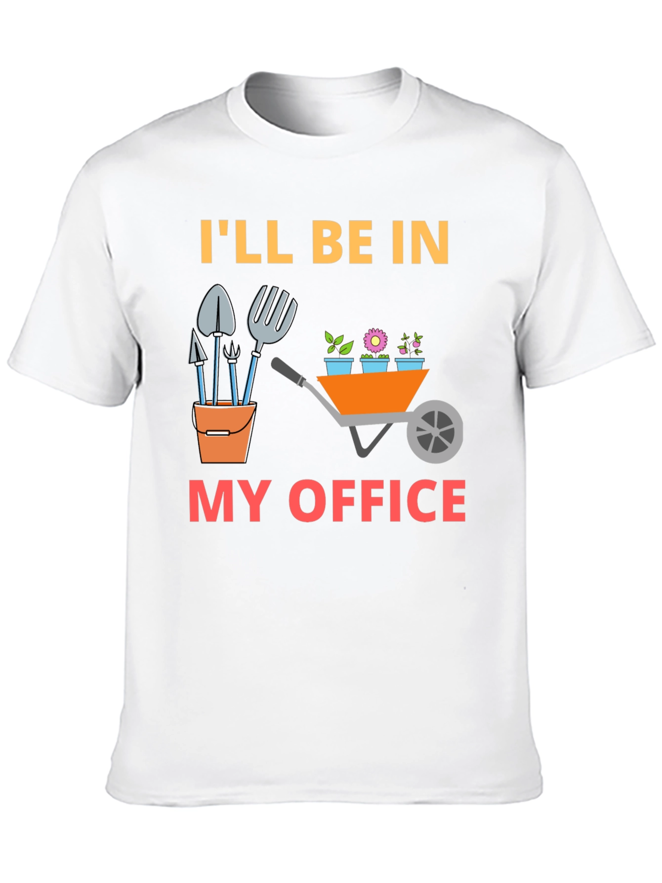 Gardener T-Shirt - Ill Be In My Office Funny Tee
