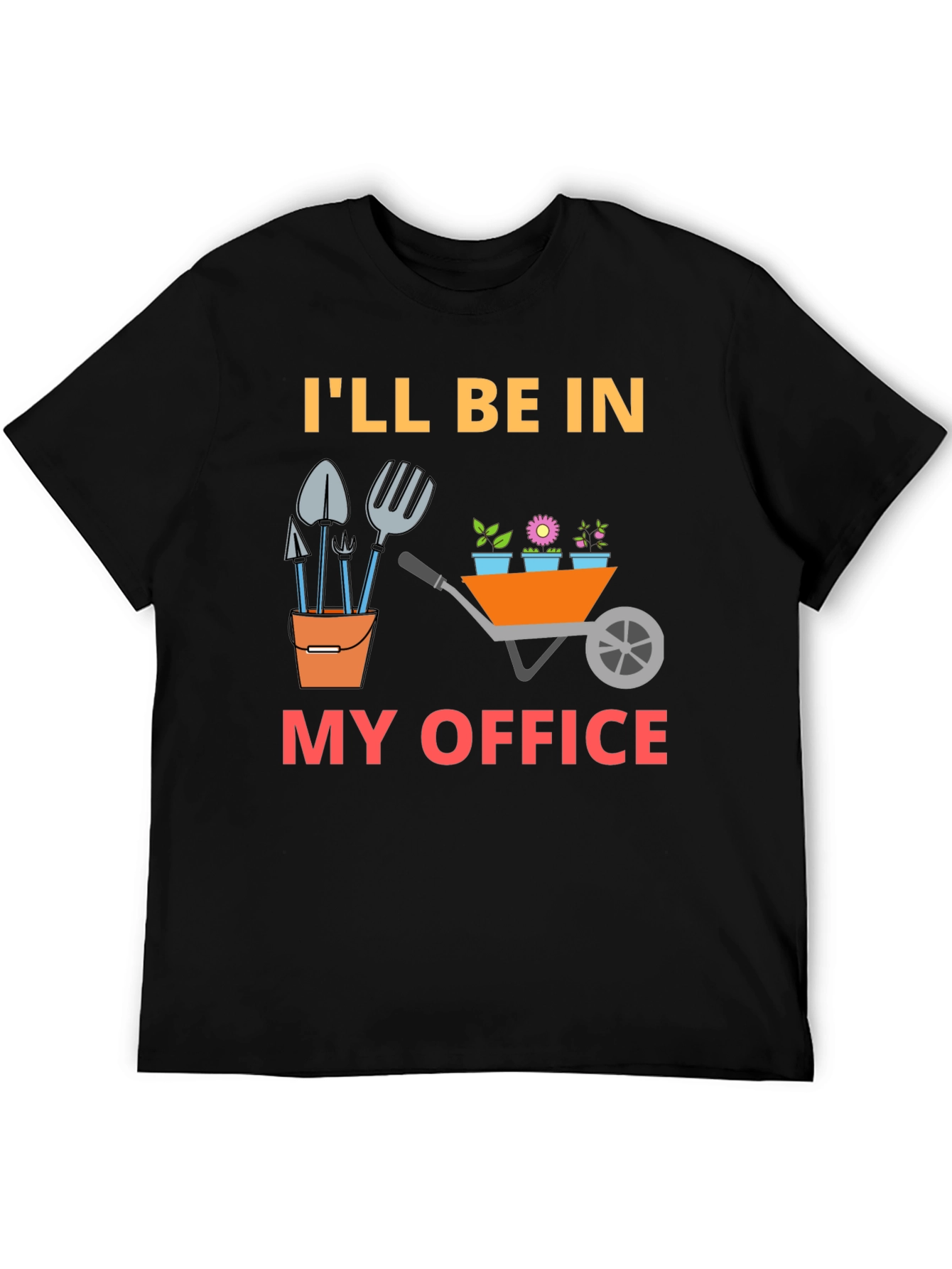 Gardener T-Shirt - Ill Be In My Office Funny Tee